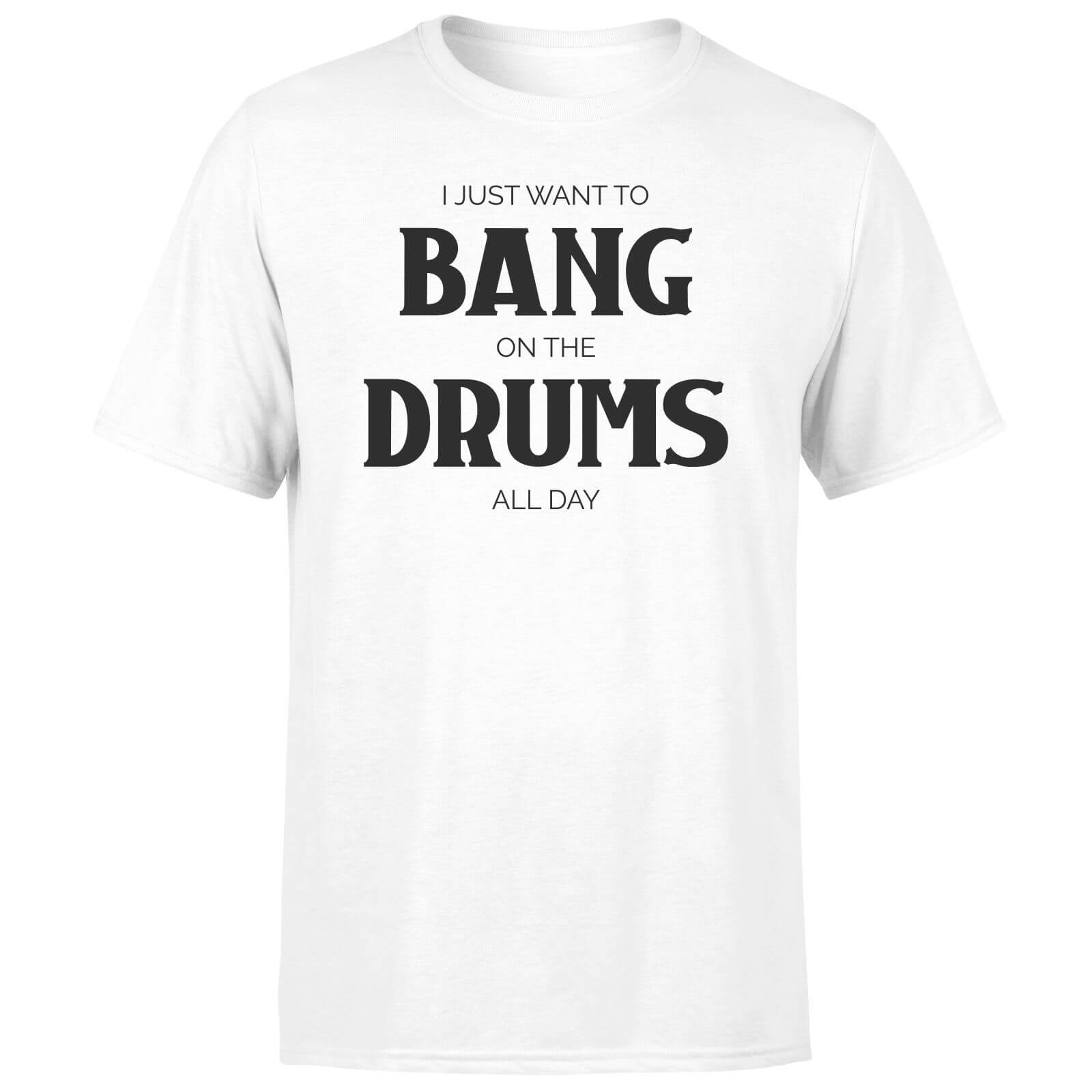 I Just Want To Bang On The Drums All Day Men's T-Shirt - White - XS - White