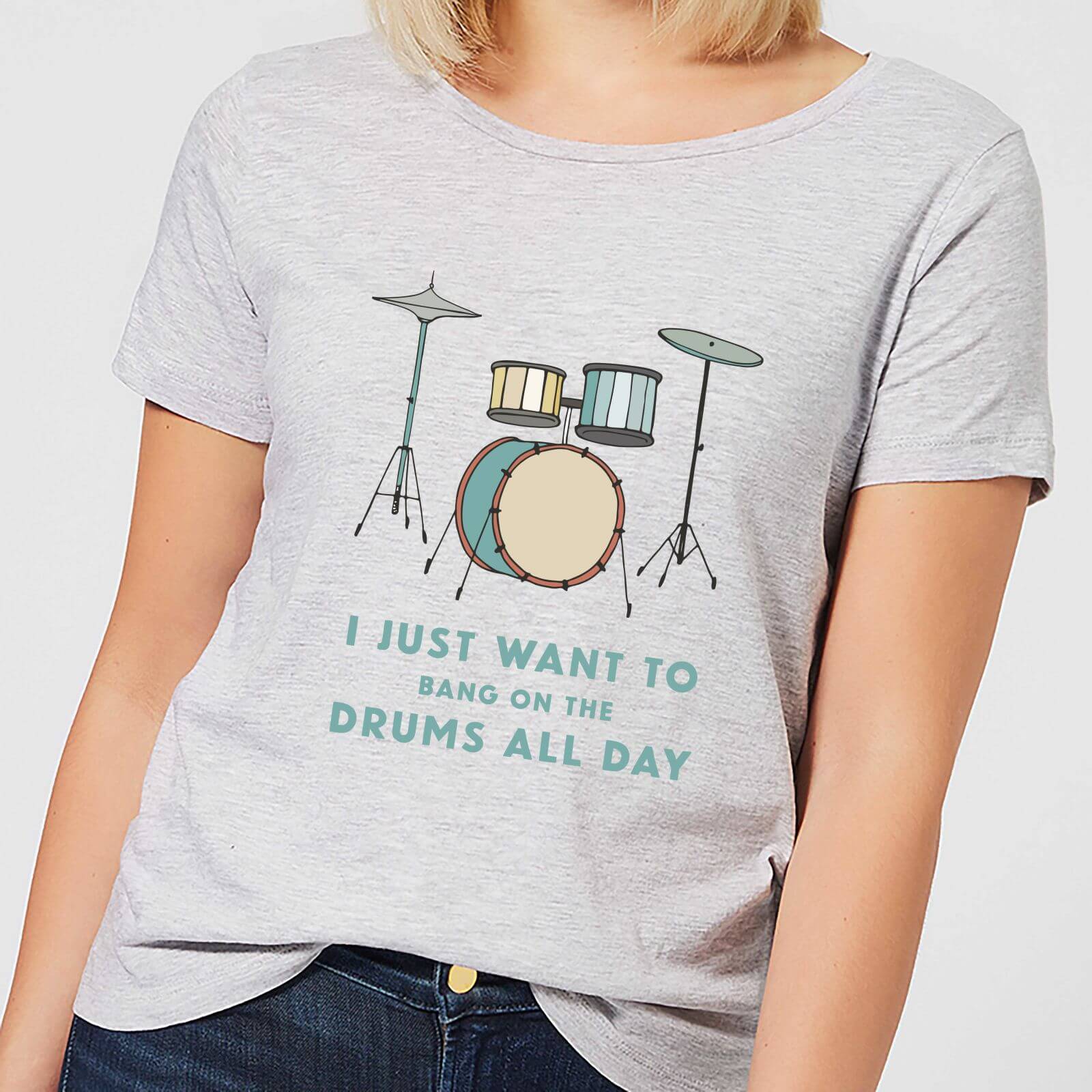 I Just Want To Bang On The Drums All Day Women's T-Shirt - Grey - XS - Grey
