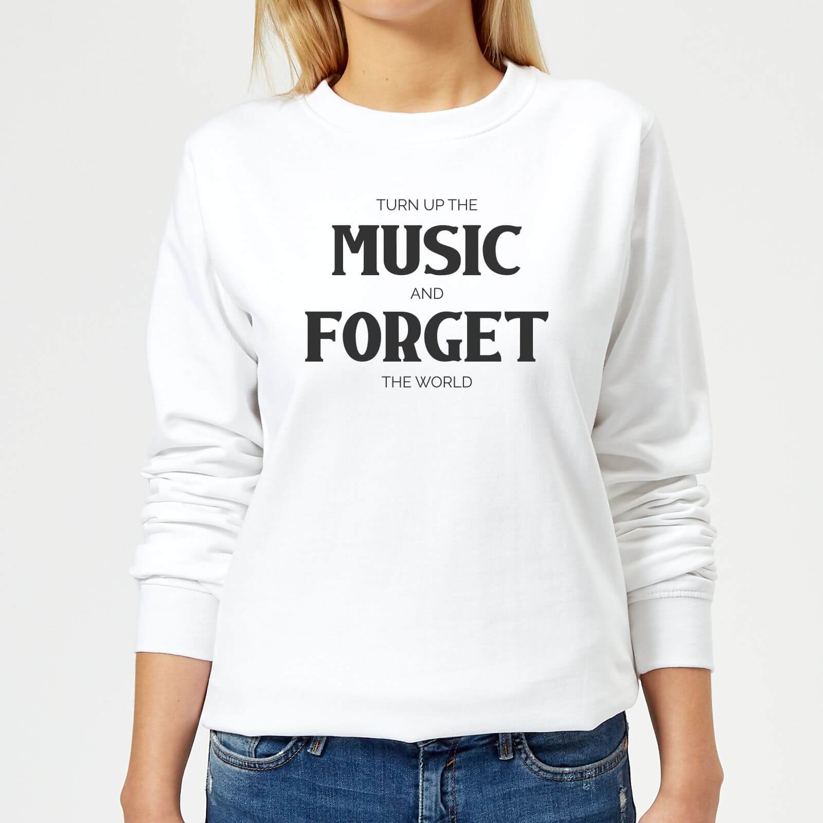 Turn Up The Music And Forget The World Women's Sweatshirt - White - XS - White