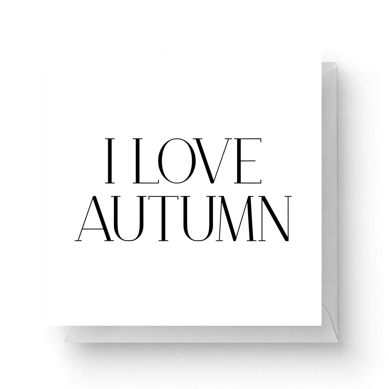 I Love Autumn Square Greetings Card