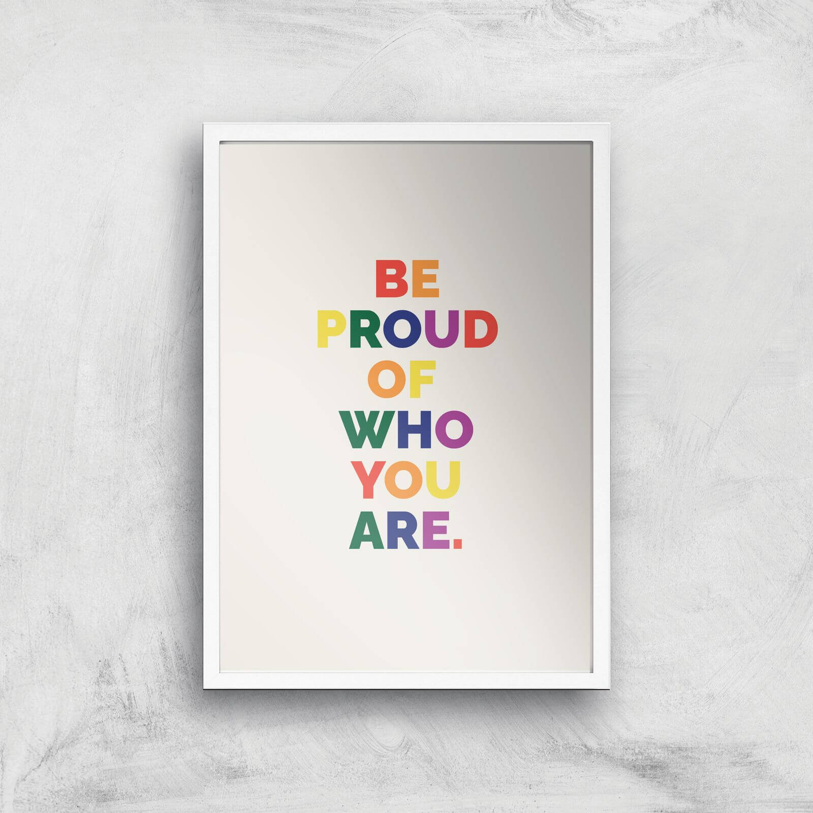 Be Proud Of Who You Are Giclee Art Print - A2 - White Frame