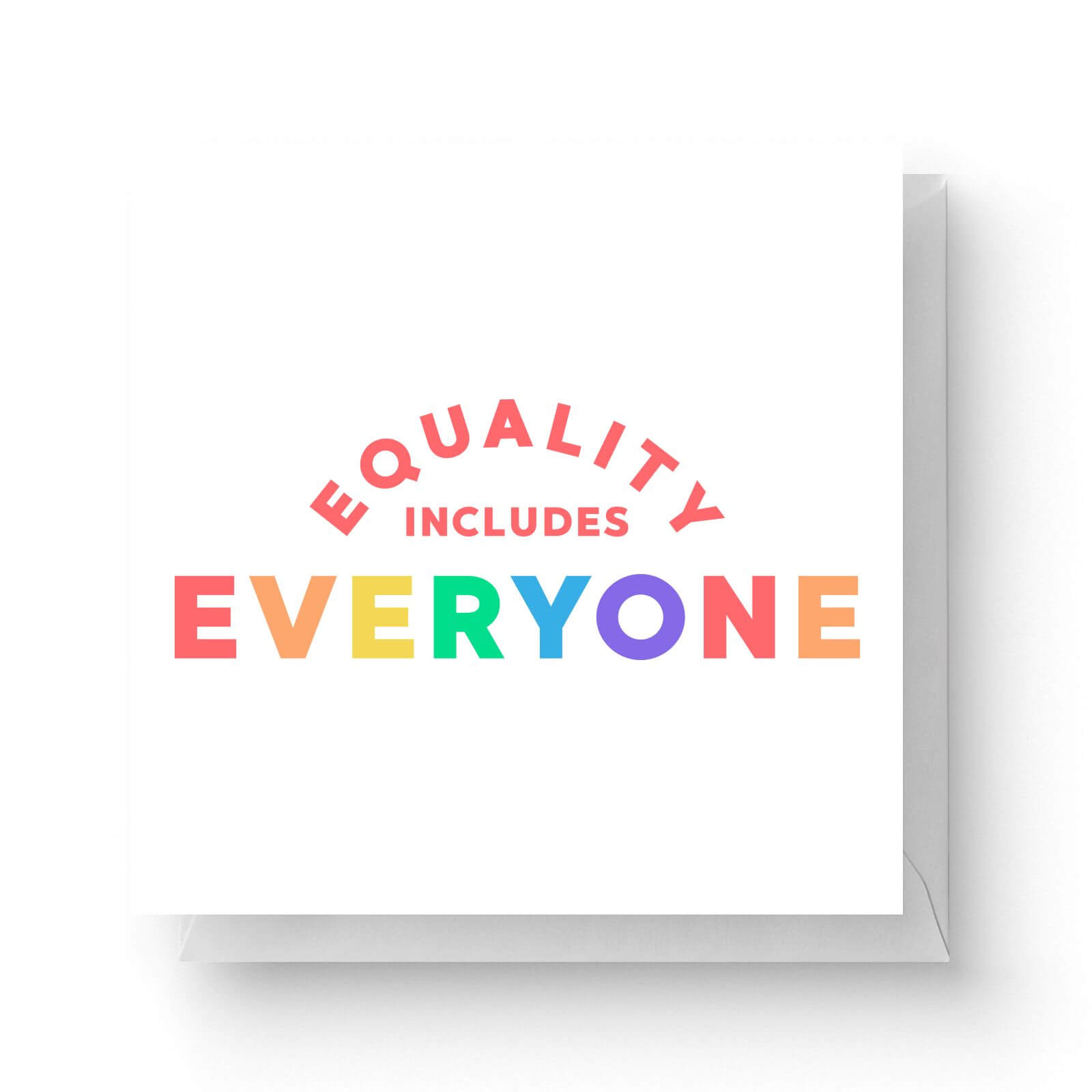Equality Includes Everyone Square Greetings Card (14.8cm x 14.8cm)