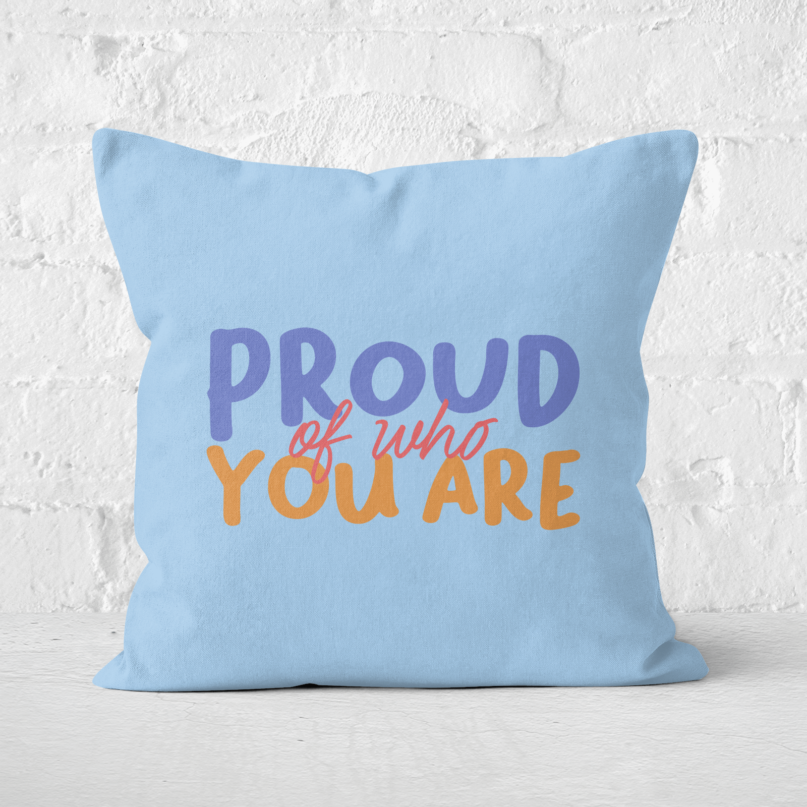 Proud Of Who You Are Square Cushion - 60x60cm - Soft Touch