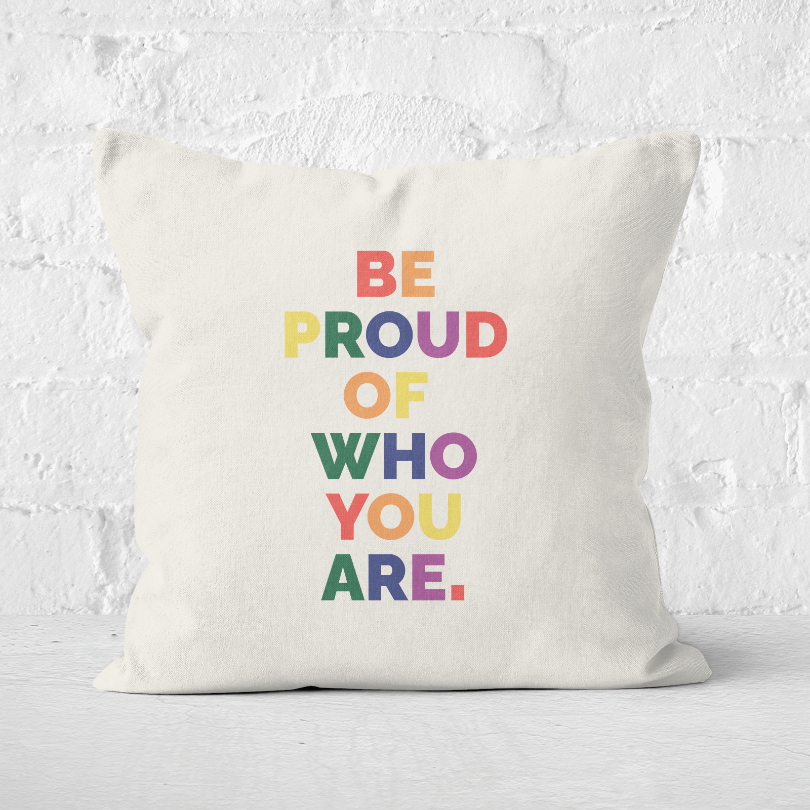 Be Proud Of Who You Are Square Cushion - 60x60cm - Soft Touch