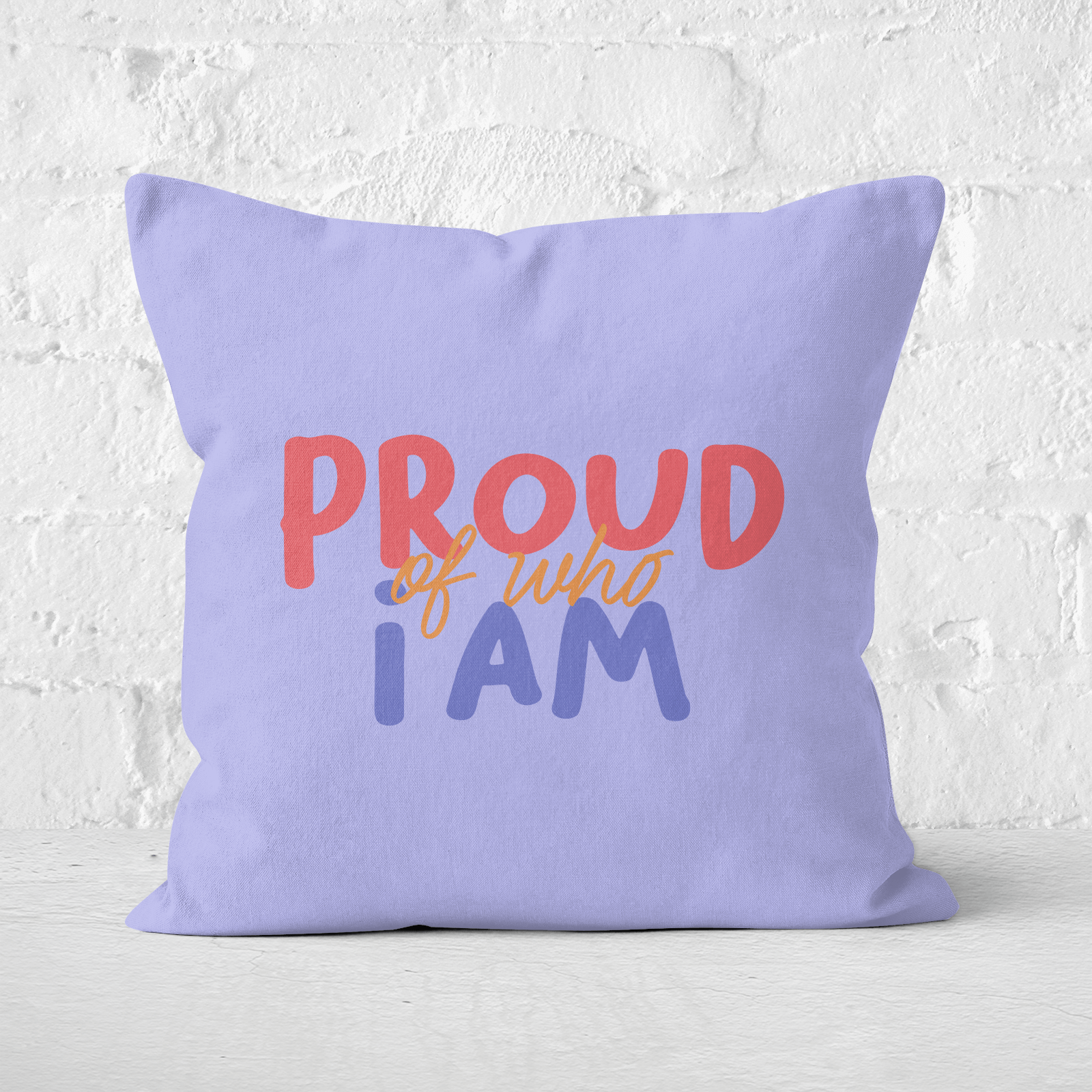 Proud Of Who I Am Square Cushion - 60x60cm - Soft Touch