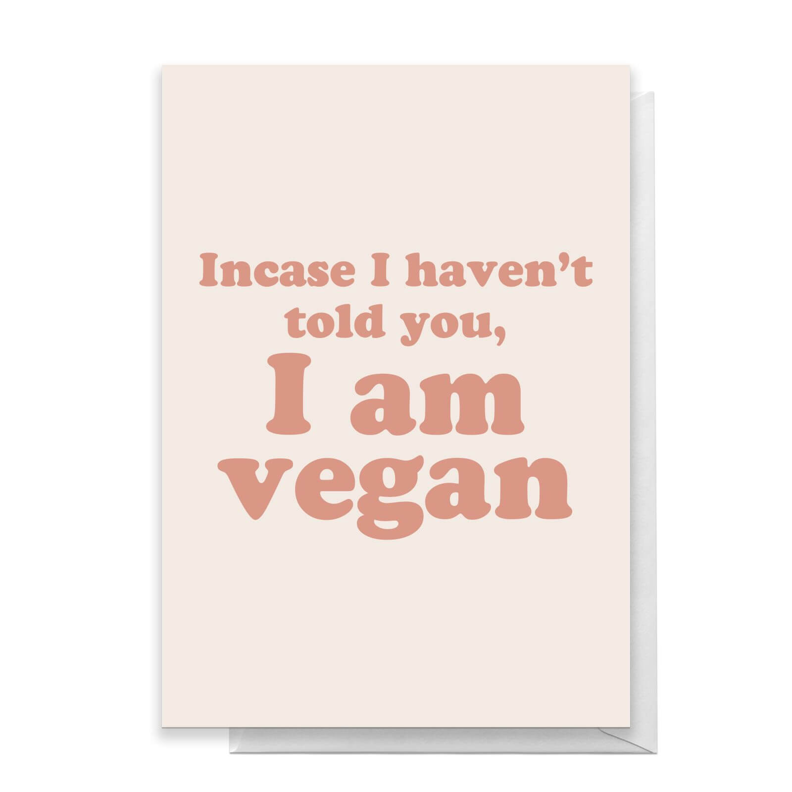 Incase I Haven't Told You, I'm Vegan Greetings Card - Standard Card