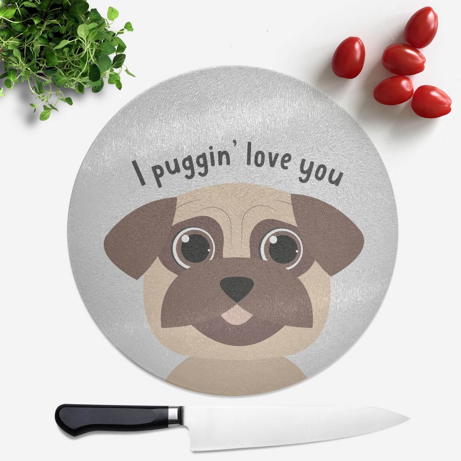 I Puggin' Love You Round Chopping Board