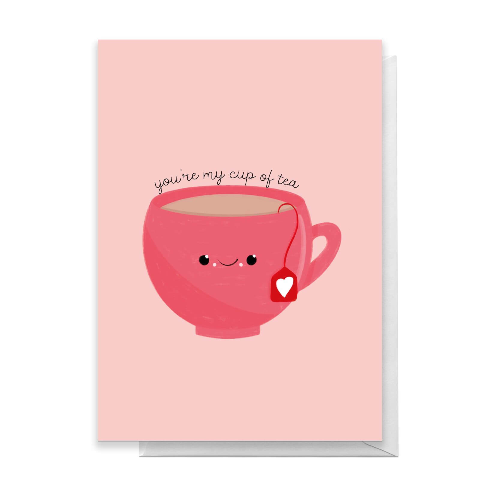 You're My Cup Of Tea Greetings Card - Standard Card