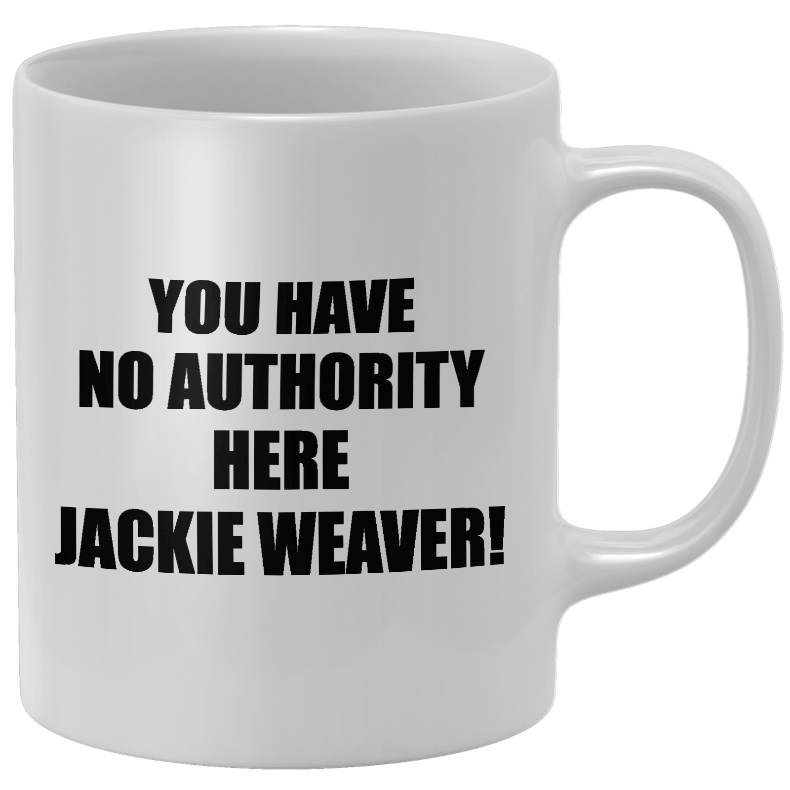 You Have No Authority Here Jackie Weaver Mug