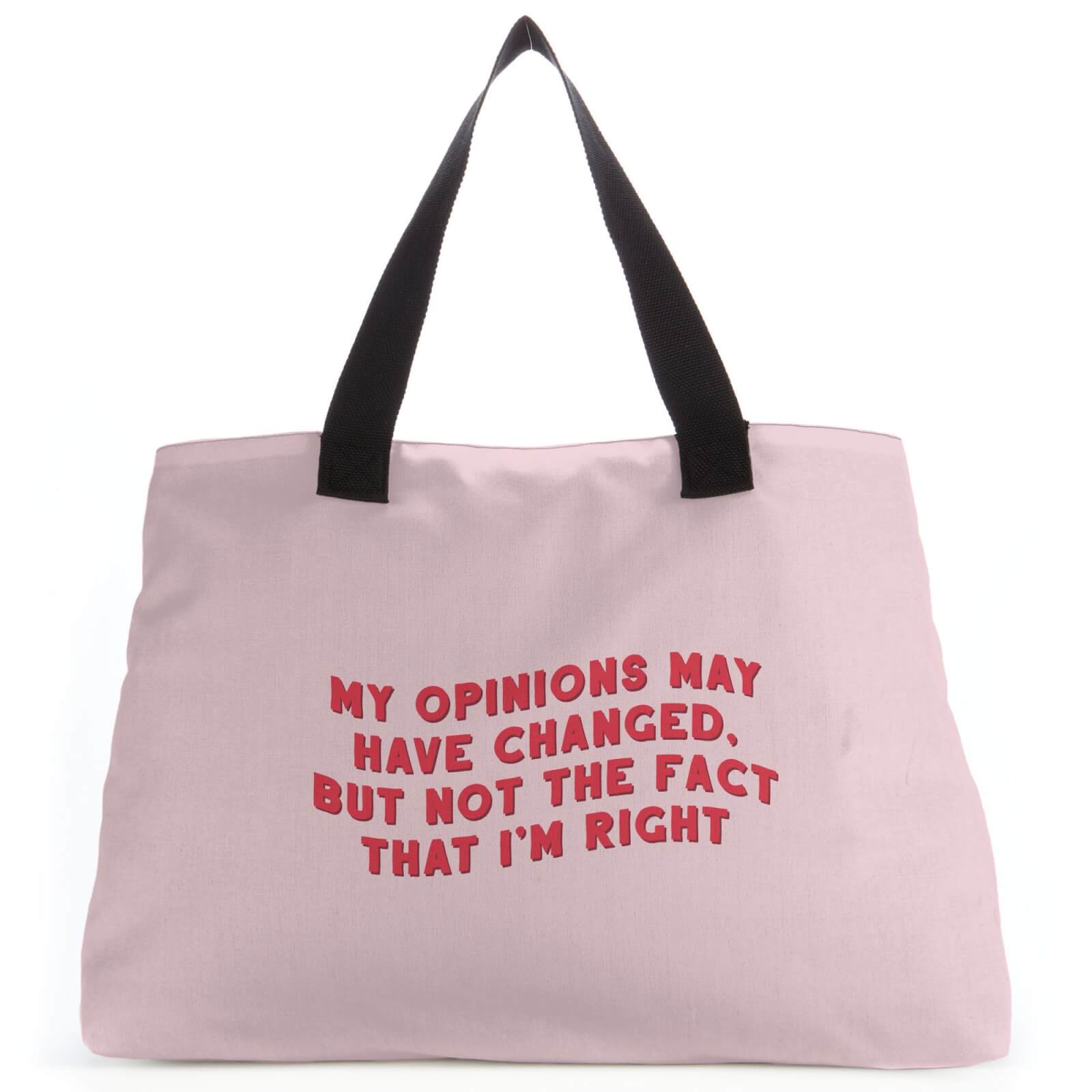 My Opinion May Have Changed Tote Bag