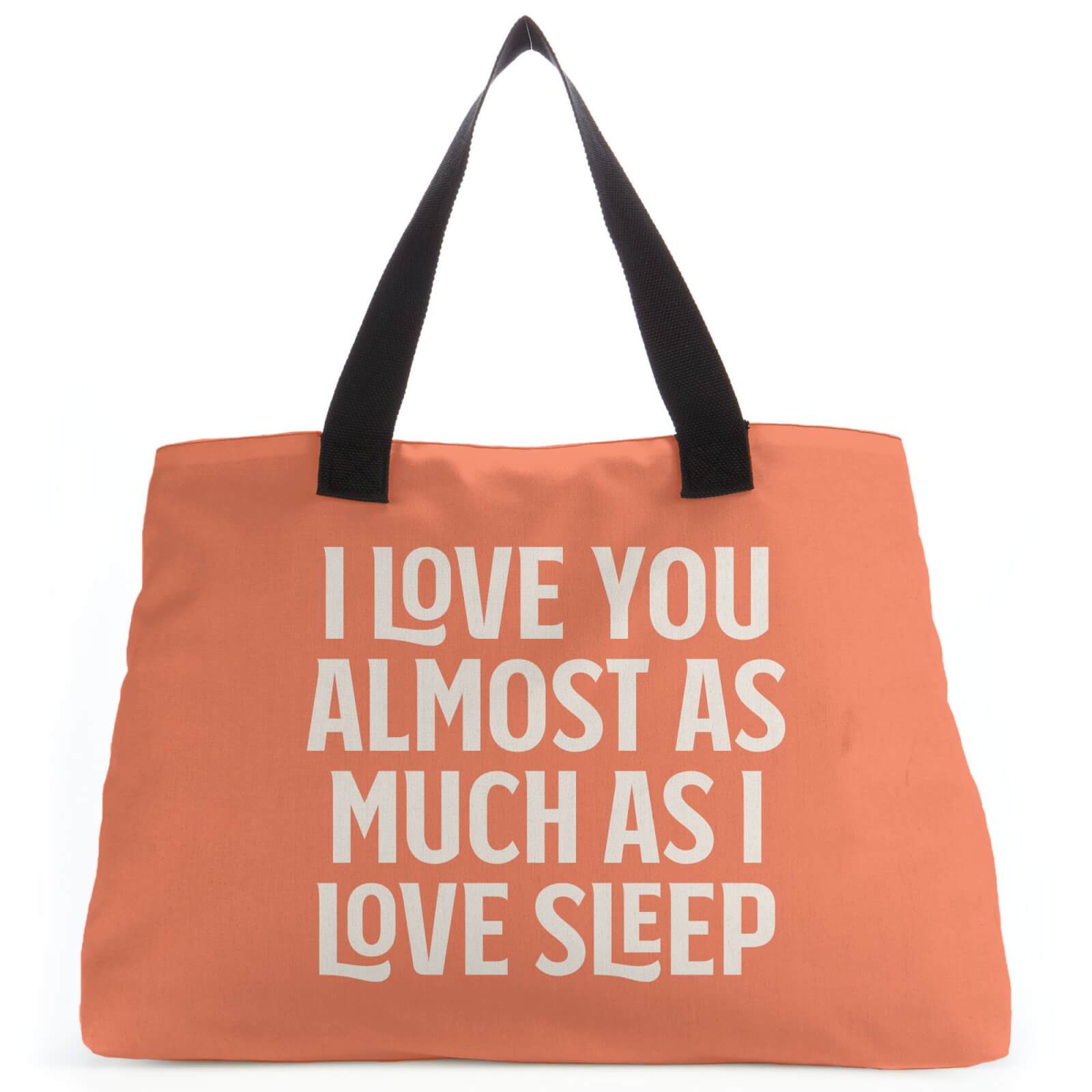 I Love You Almost As Much As I Love Sleep Tote Bag