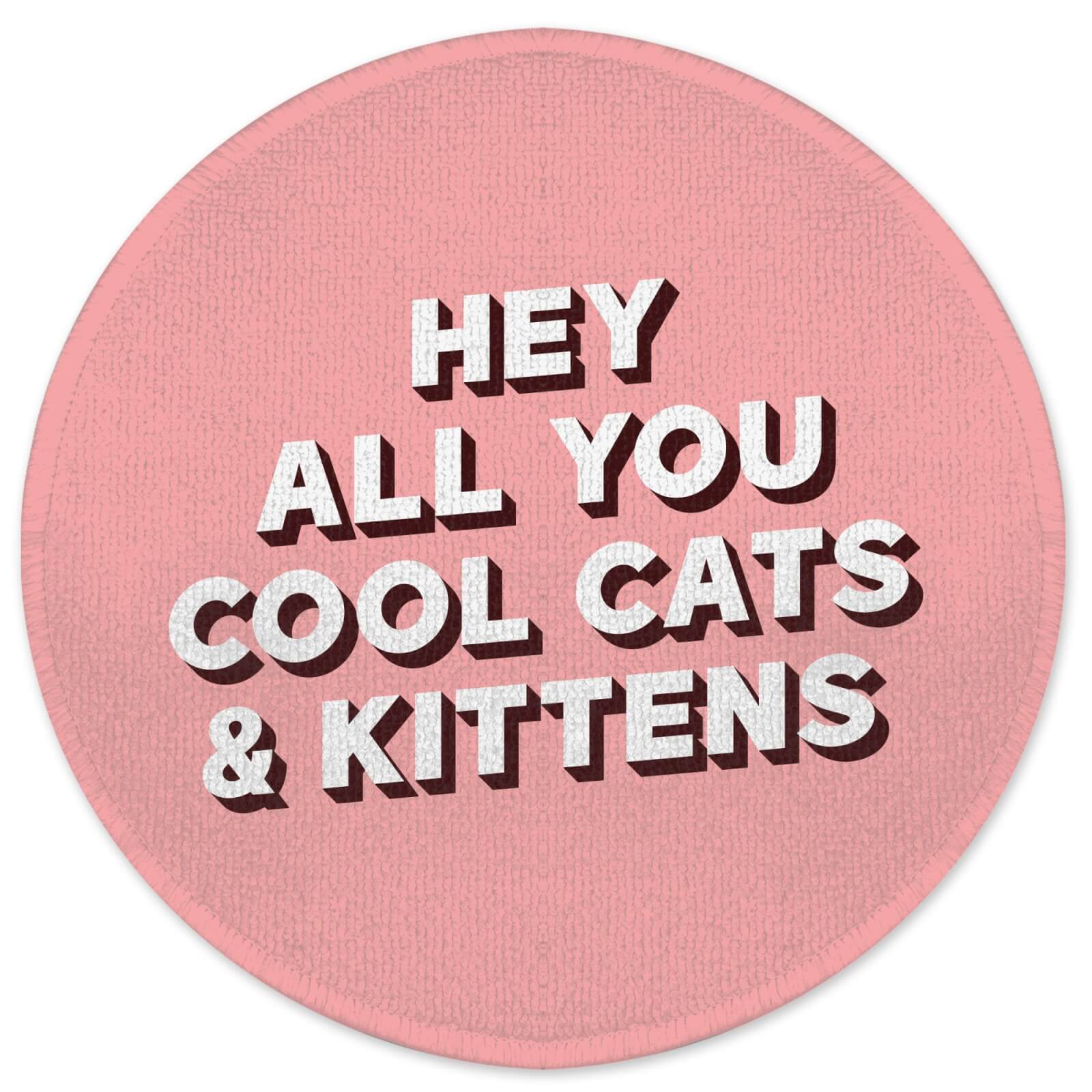 Hey All You Cool Cats And Kittens Round Bath Mat