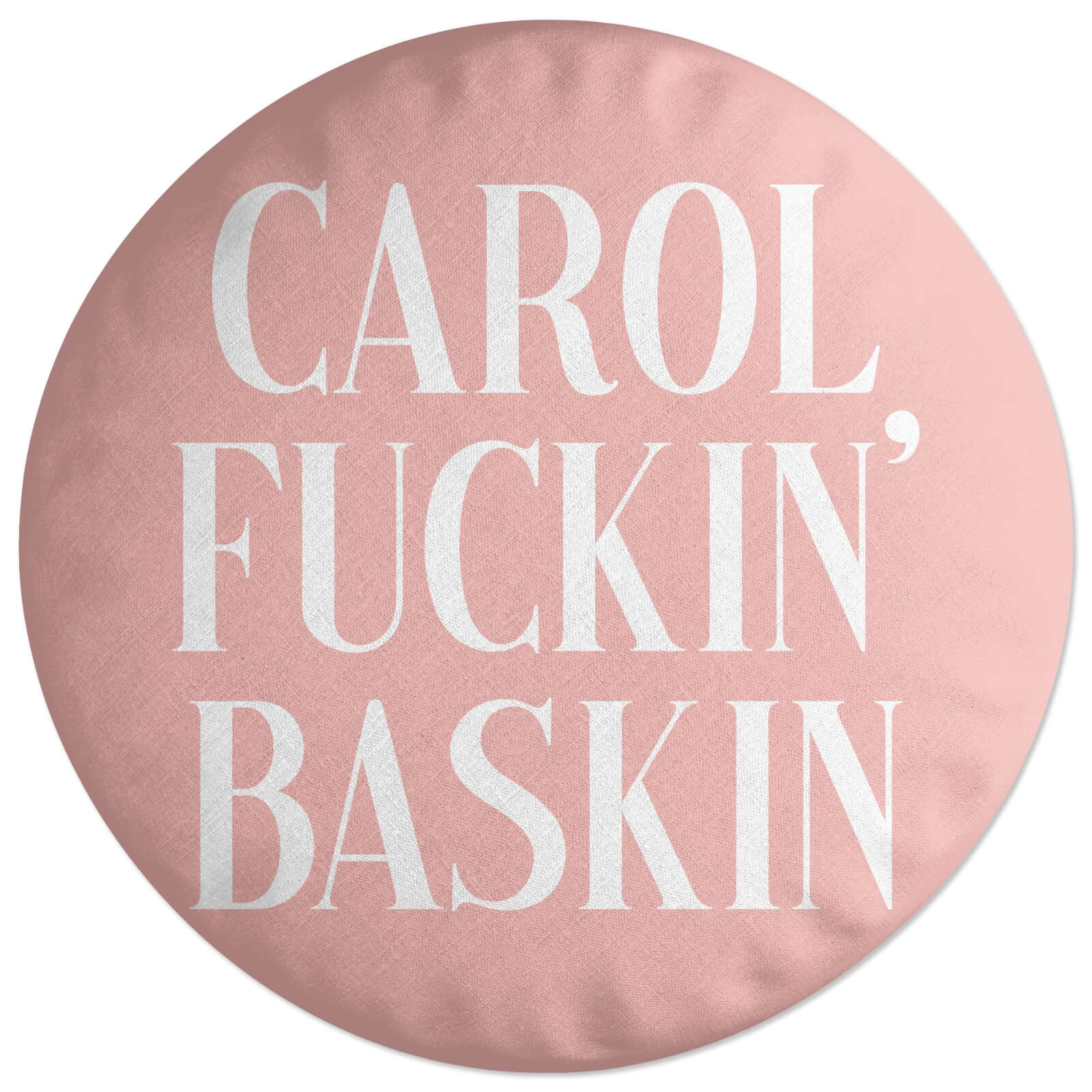 Carol Fuckin' Baskin Round Cushion