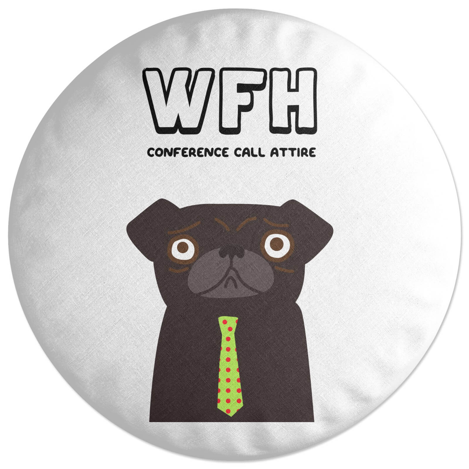 WFH Conference Call Attire Round Cushion