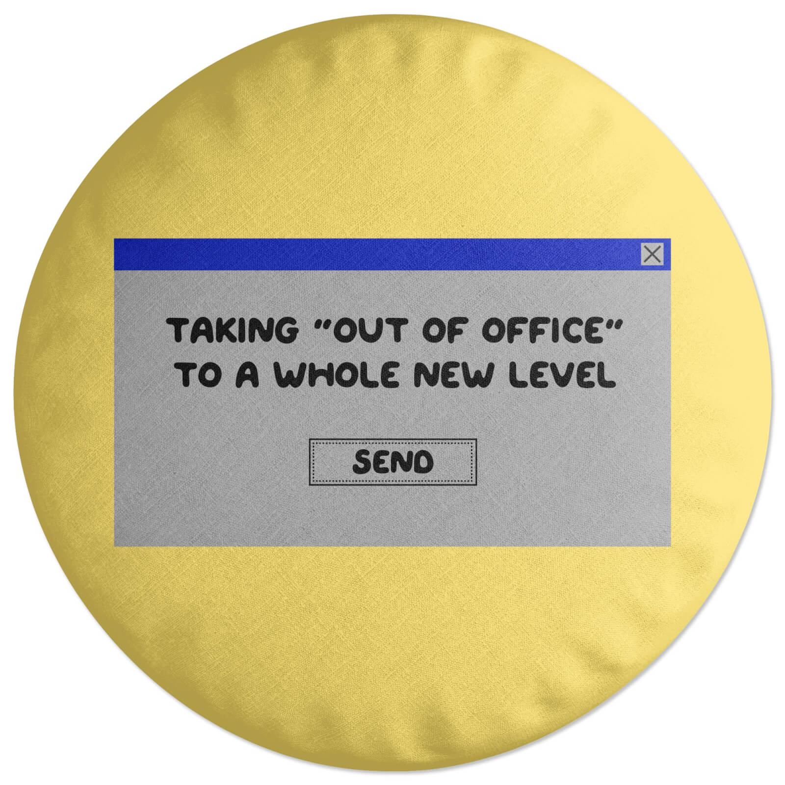 Taking Out Of Office To A Whole New Level Round Cushion