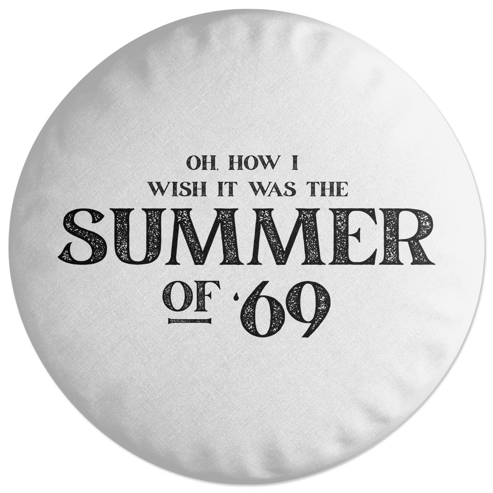 Oh, How I Wish It Was The Summer Of '69 Round Cushion