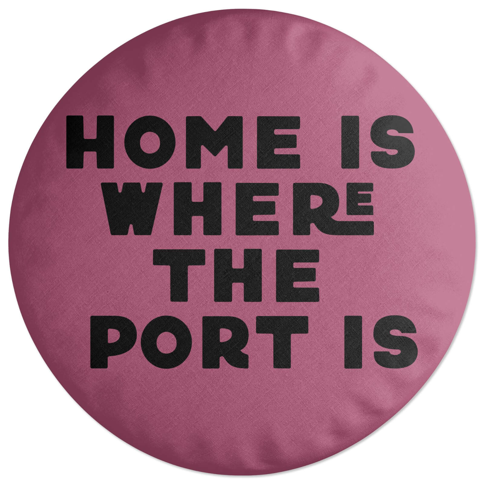Home Is Where The Port Is Round Cushion