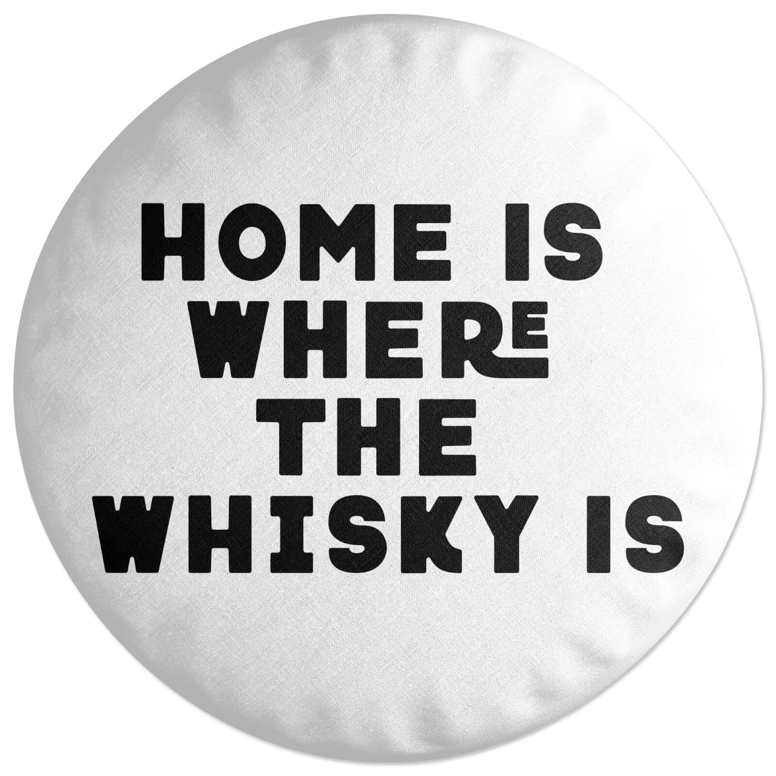 Home Is Where The Whisky Is Round Cushion