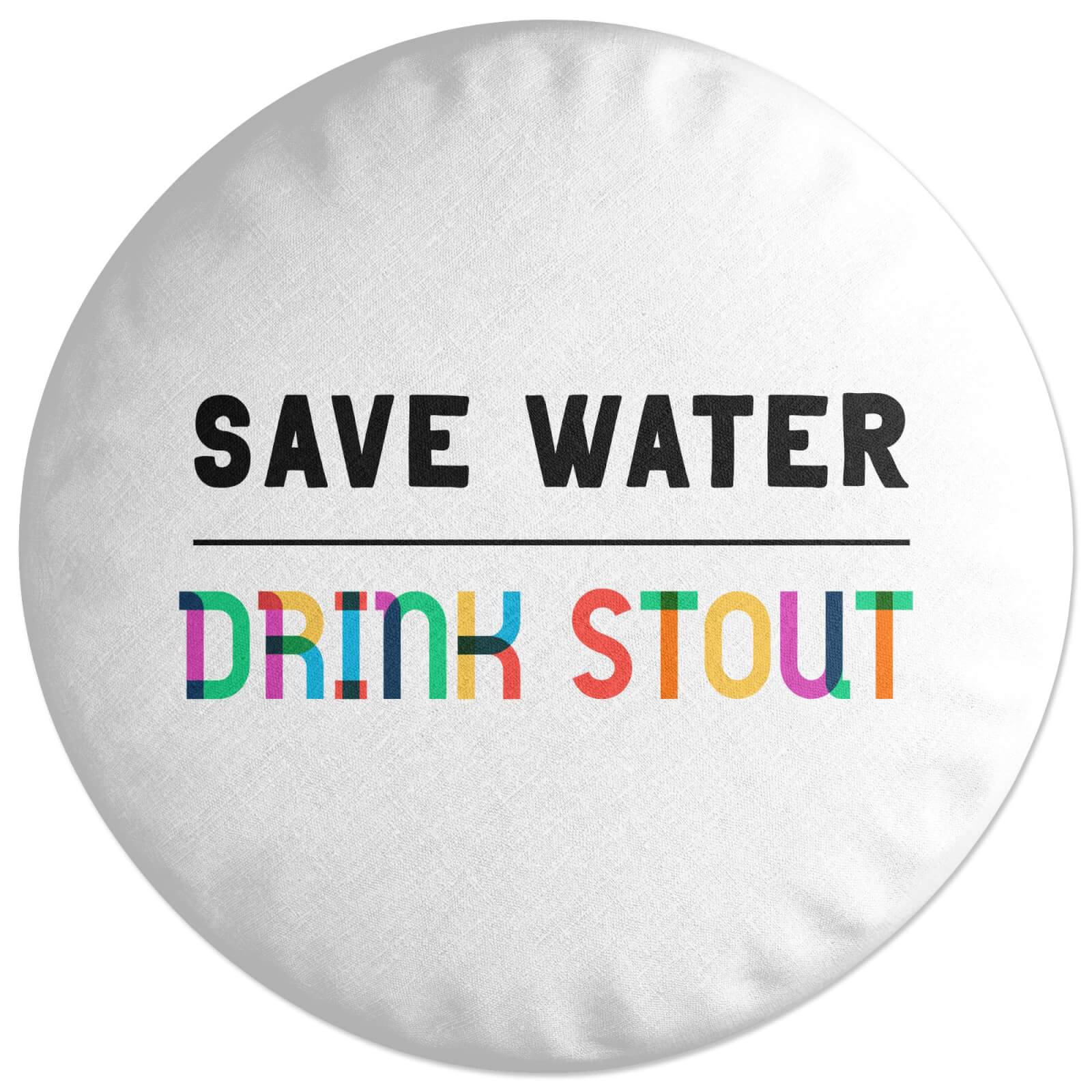 Save Water, Drink Stout Round Cushion