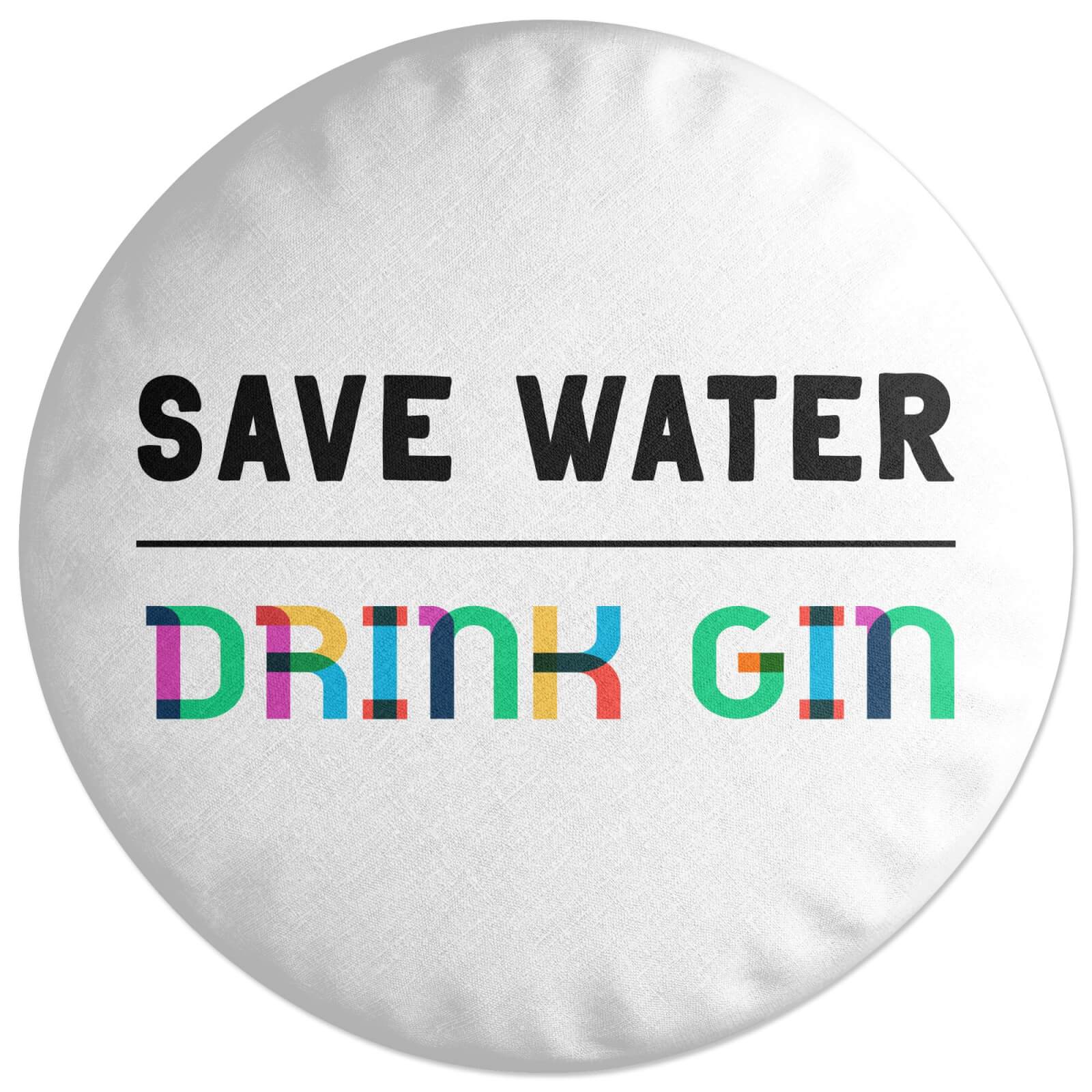 Save Water, Drink Gin Round Cushion