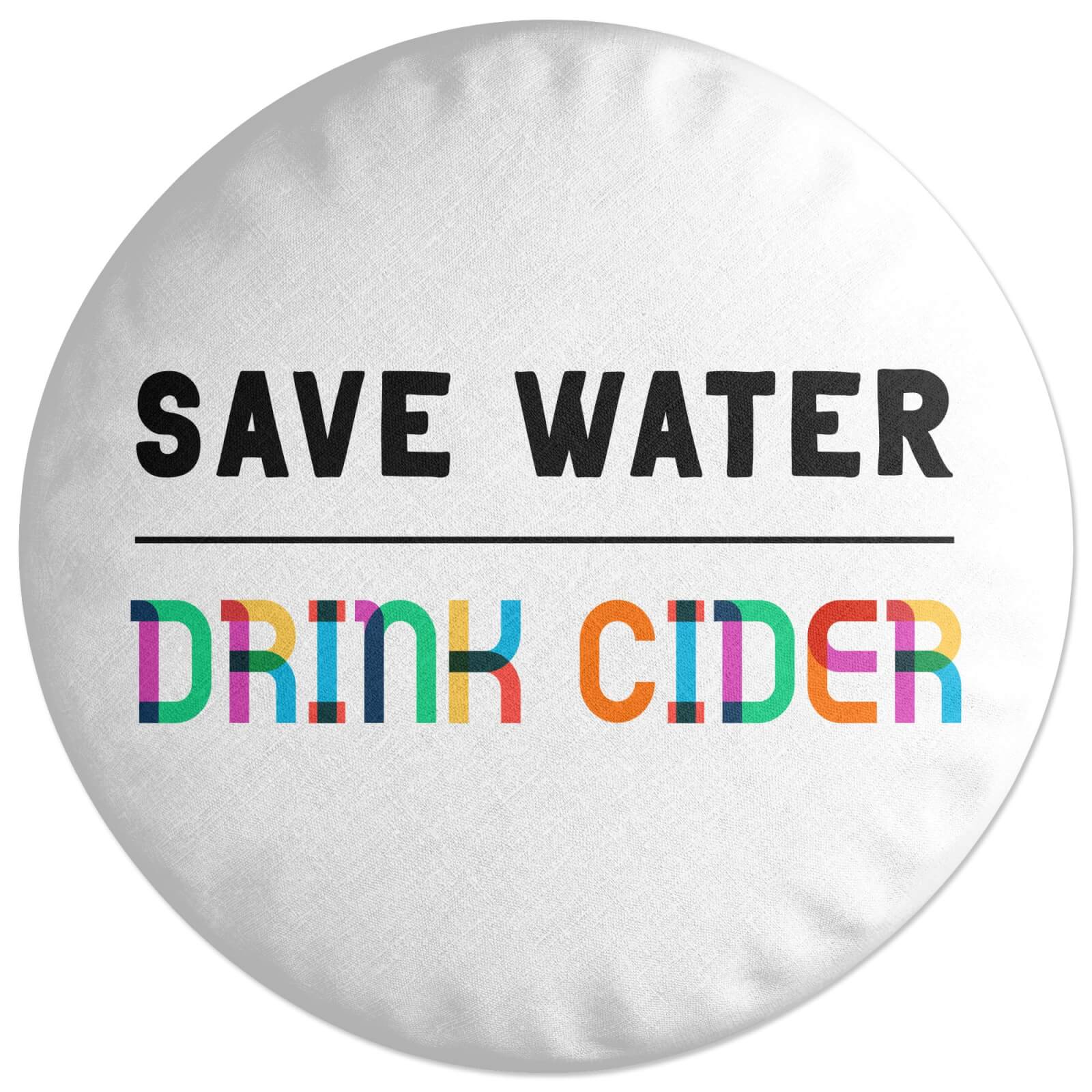 Save Water, Drink Cider Round Cushion