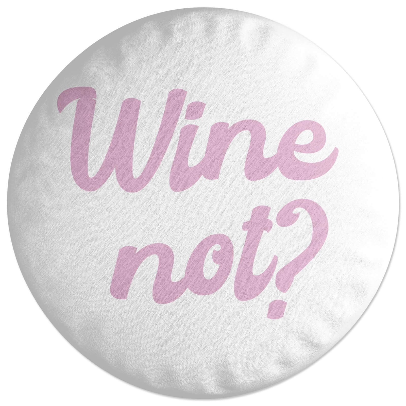 Wine Not? Round Cushion