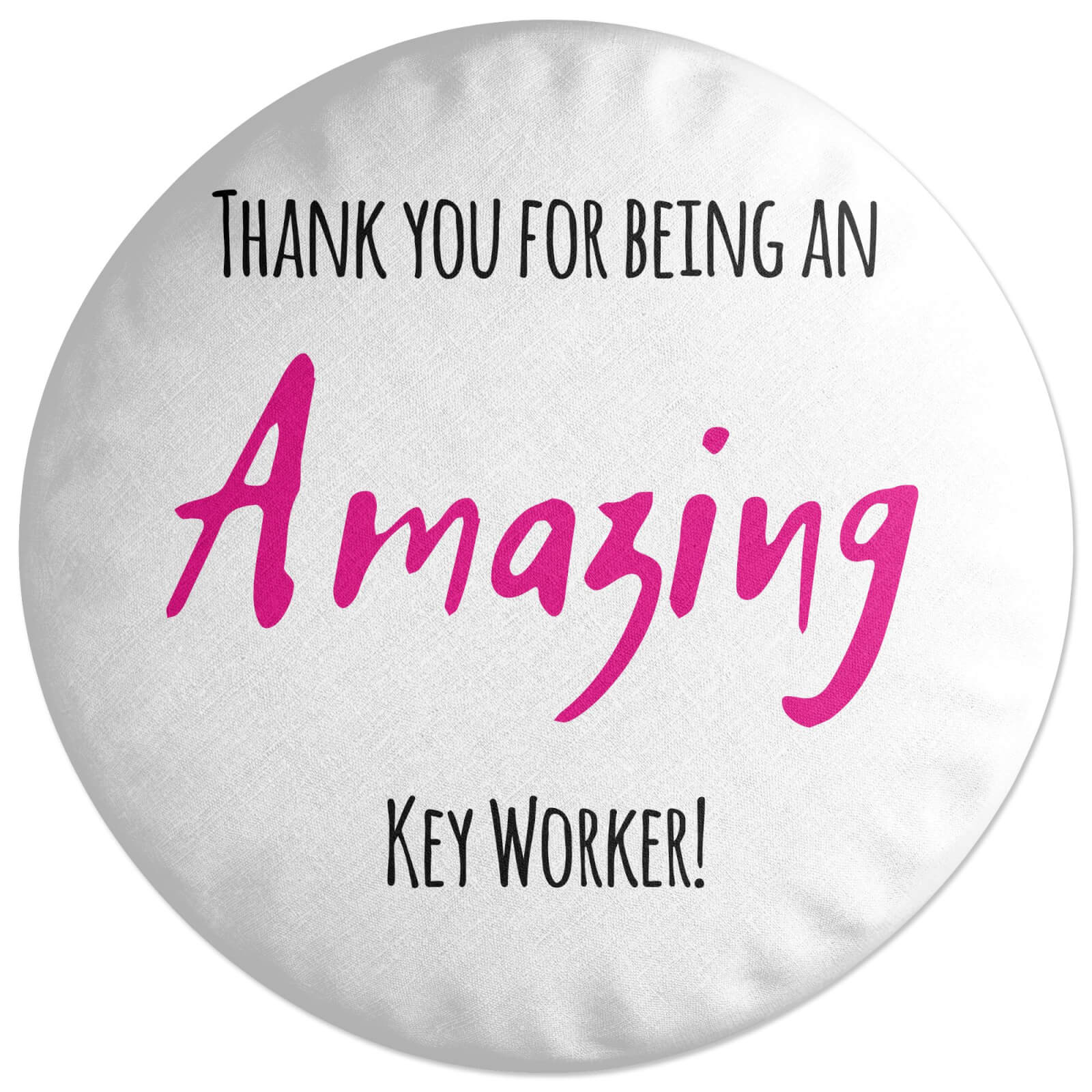 Thank You For Being An Amazing Key Worker! Round Cushion