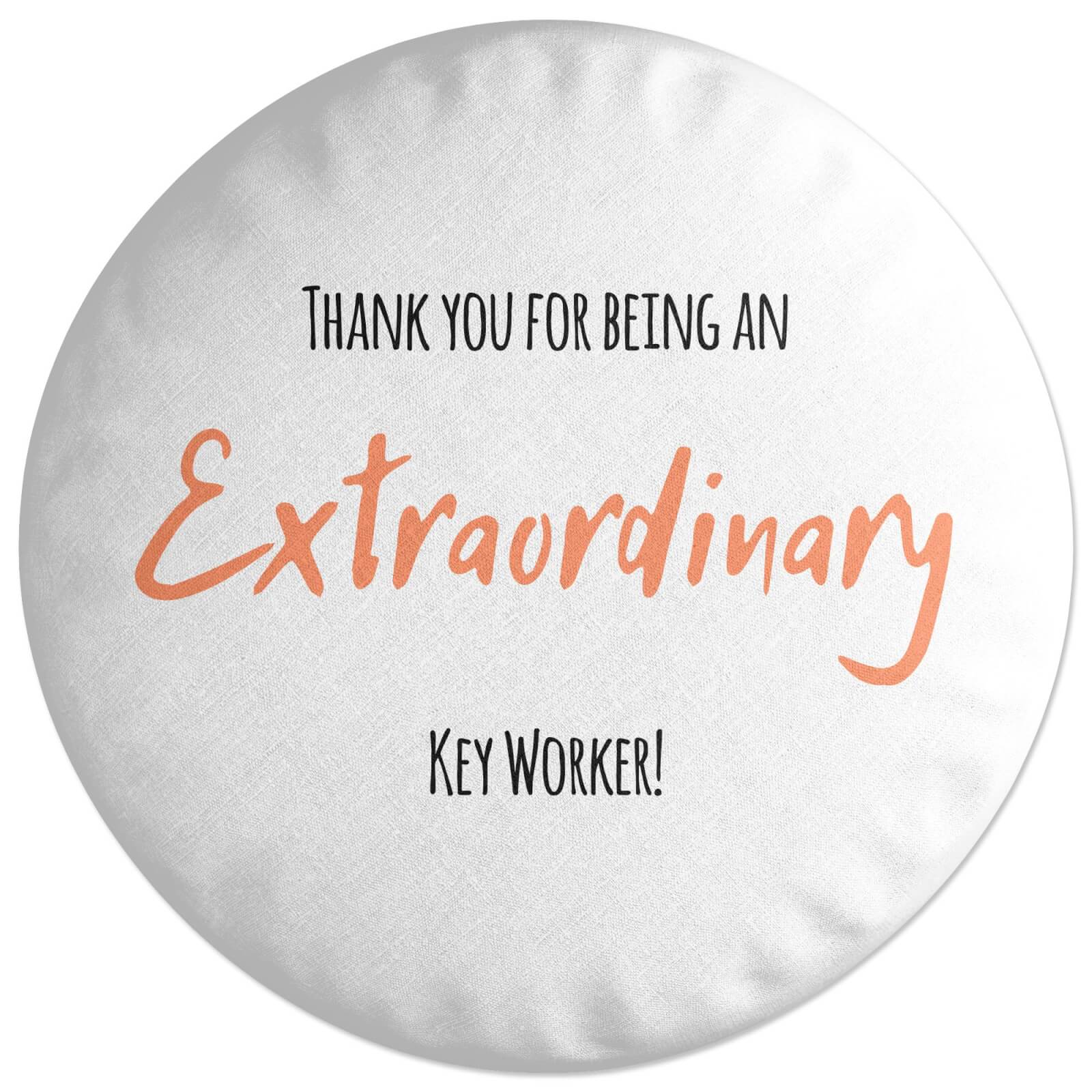 Thank You For Being An Extraordinary Key Worker! Round Cushion
