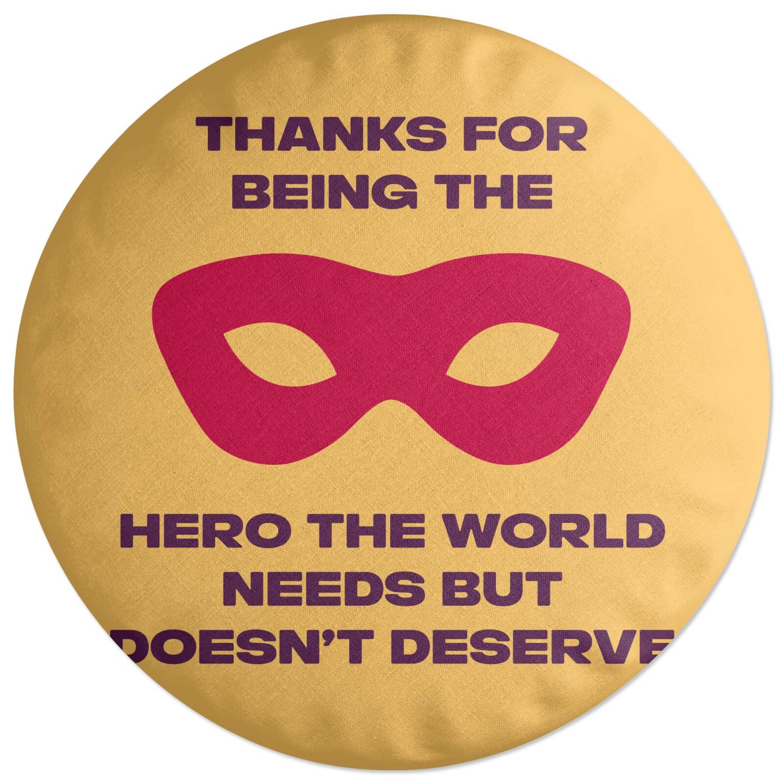 Thanks For Being A Hero! Round Cushion