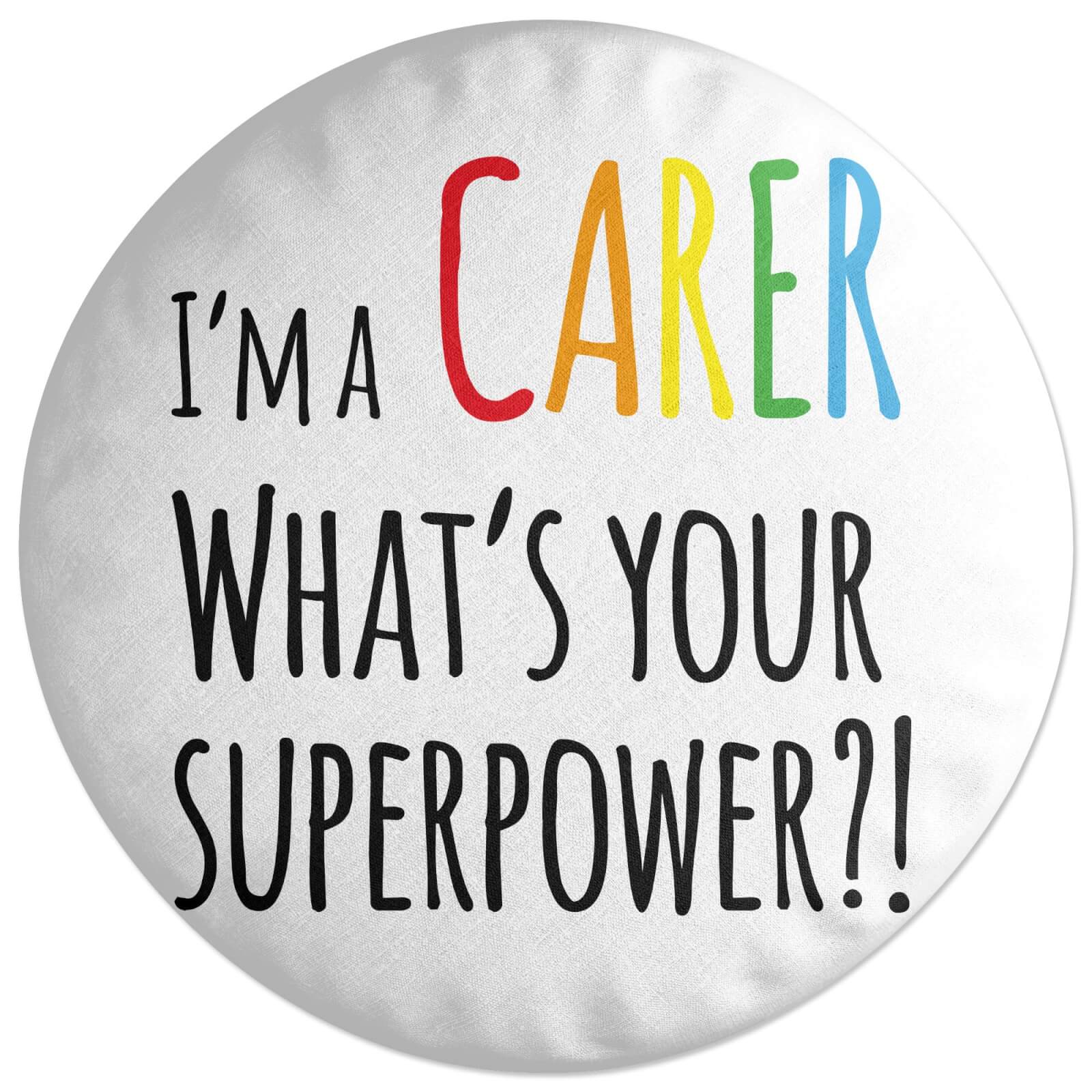 I'm A Carer What's Your Super Power Round Cushion