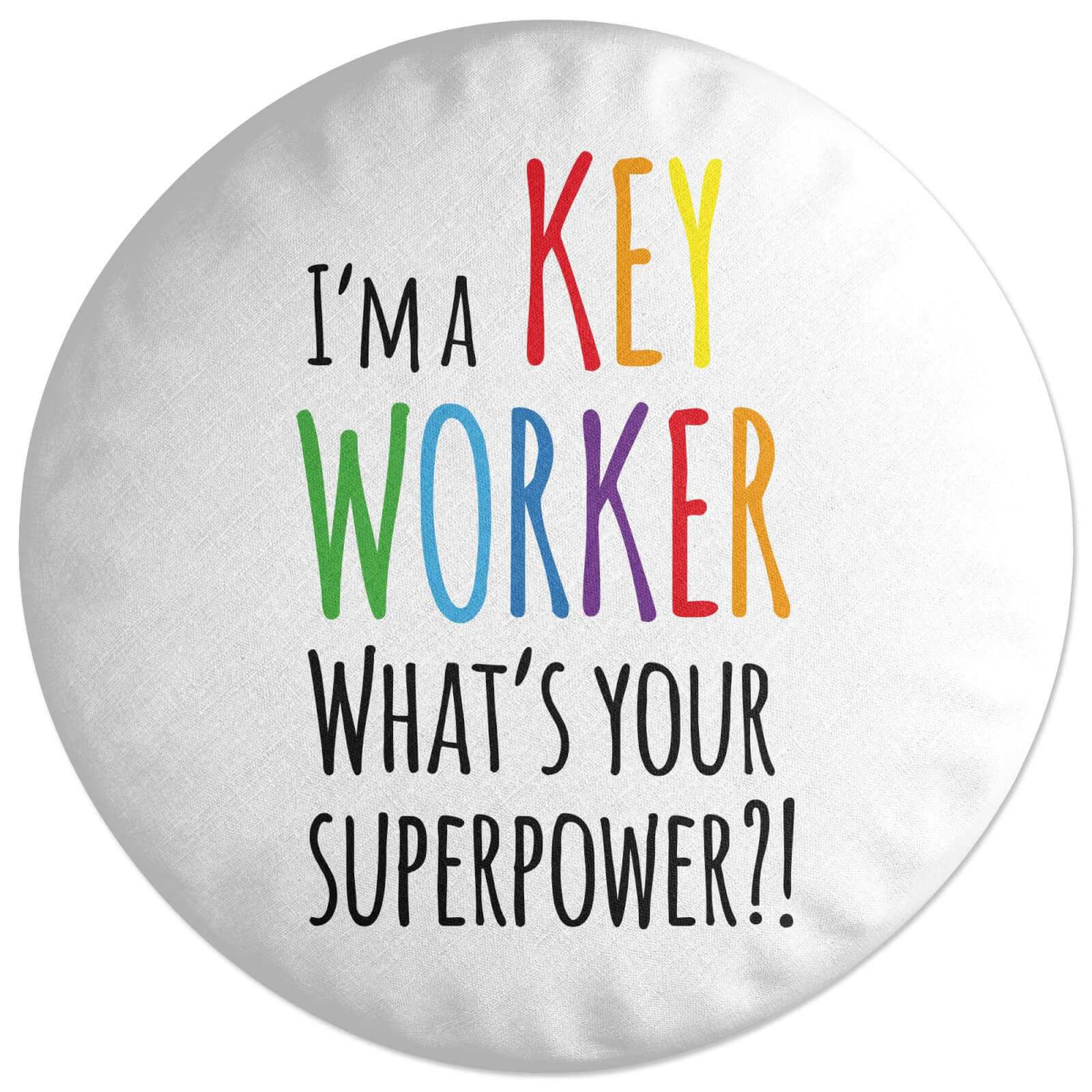I'm A Key Worker What's Your Super Power Round Cushion