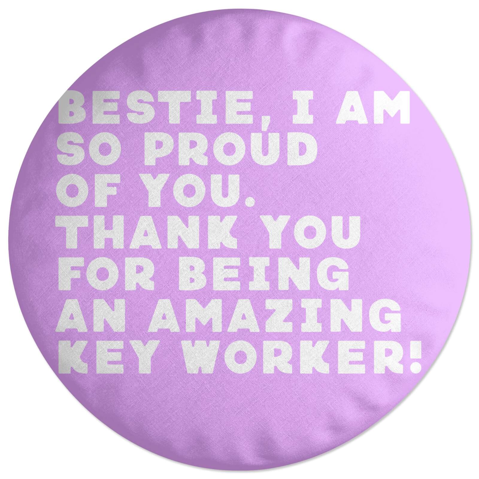 Bestie, I Am So Proud Of You Round Cushion