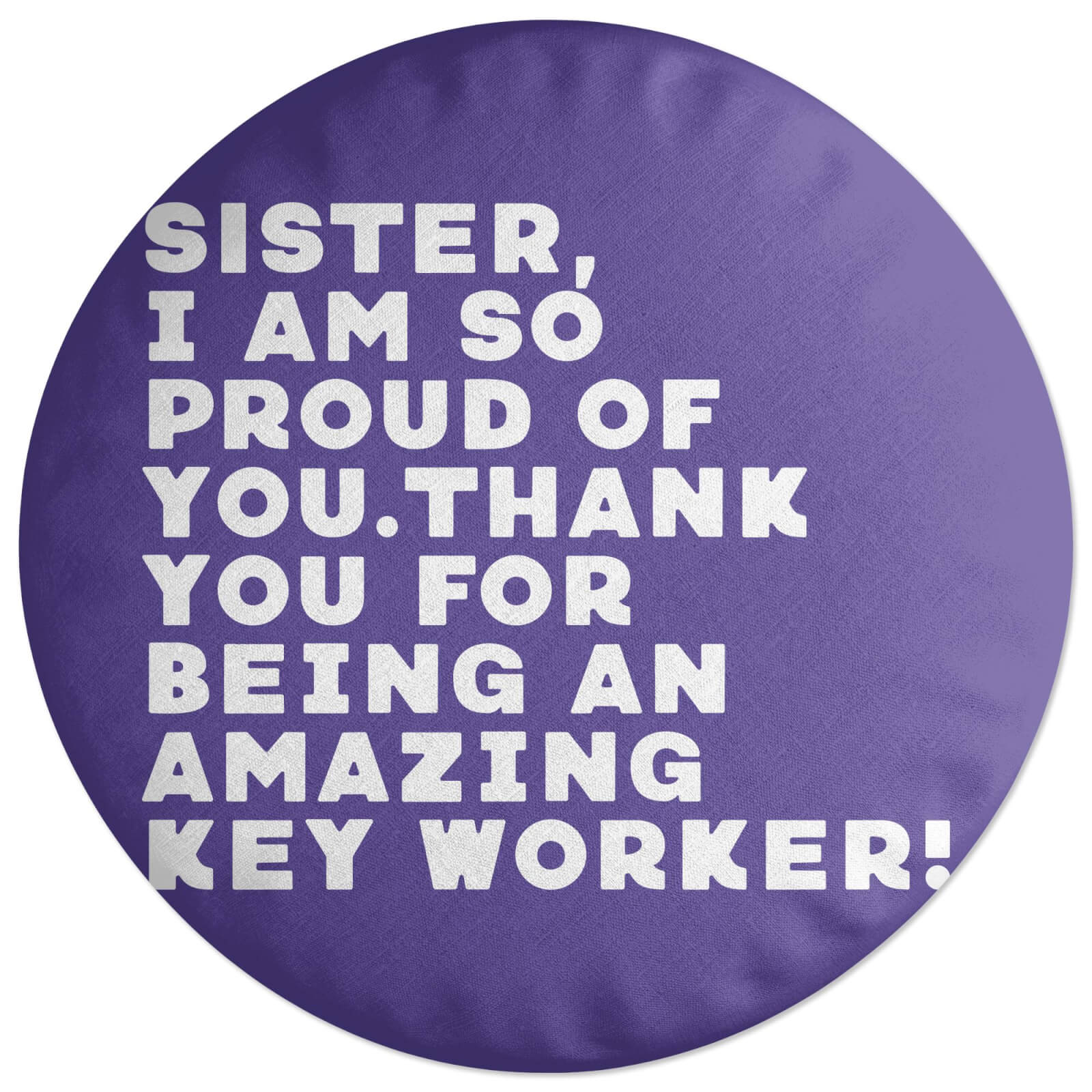 Sister, I Am So Proud Of You. Round Cushion
