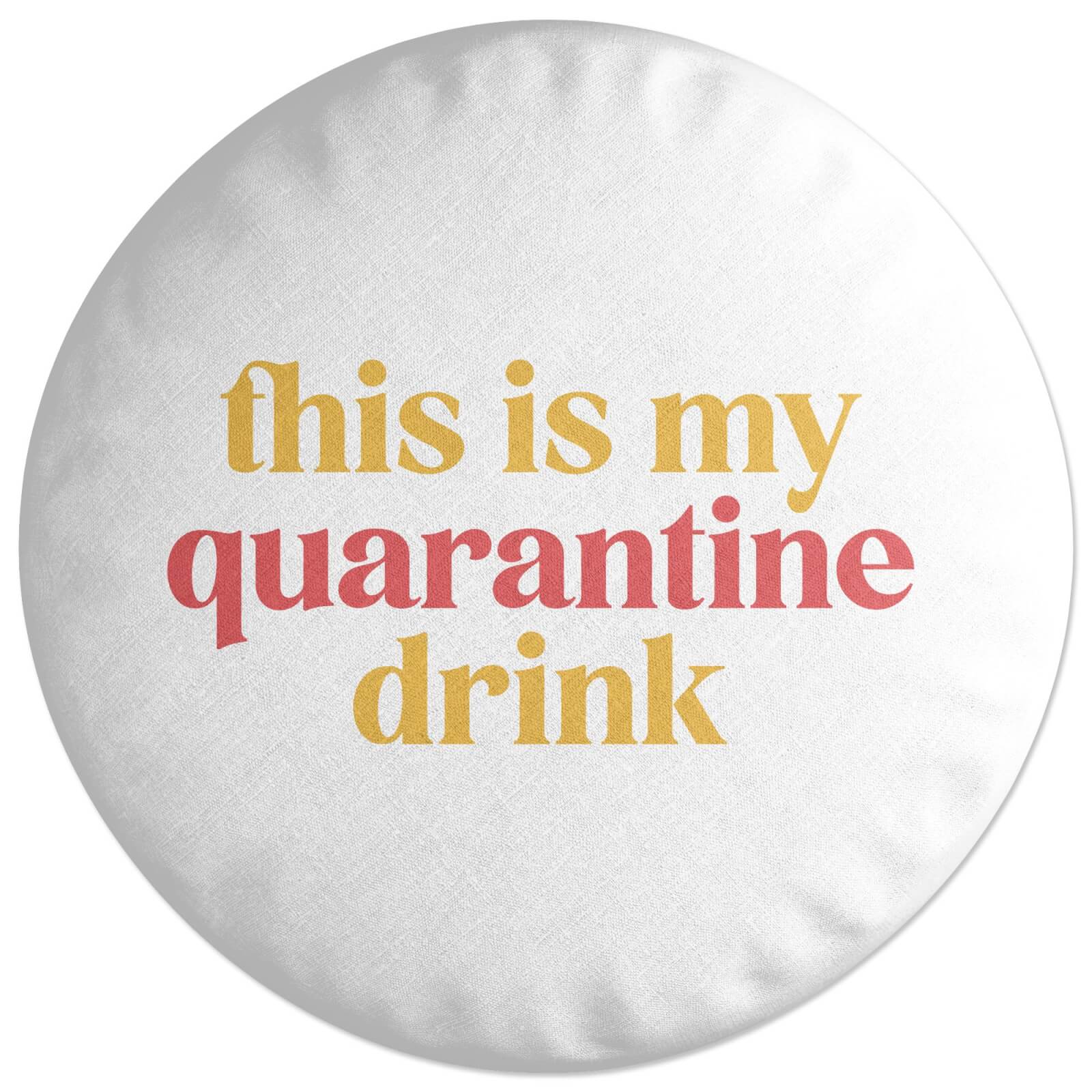 This Is My Quarantine Drink Round Cushion
