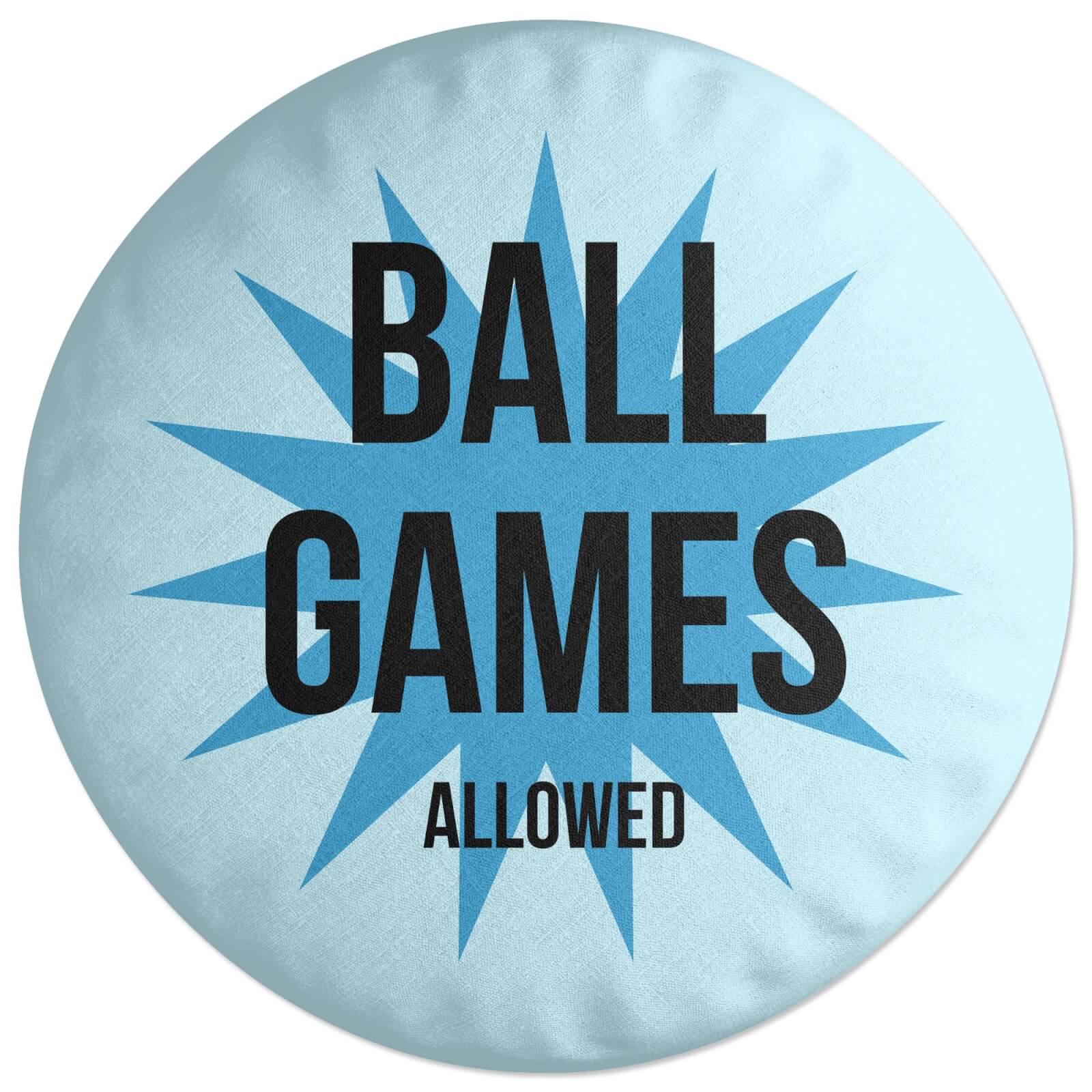 Ball Games Allowed Round Cushion