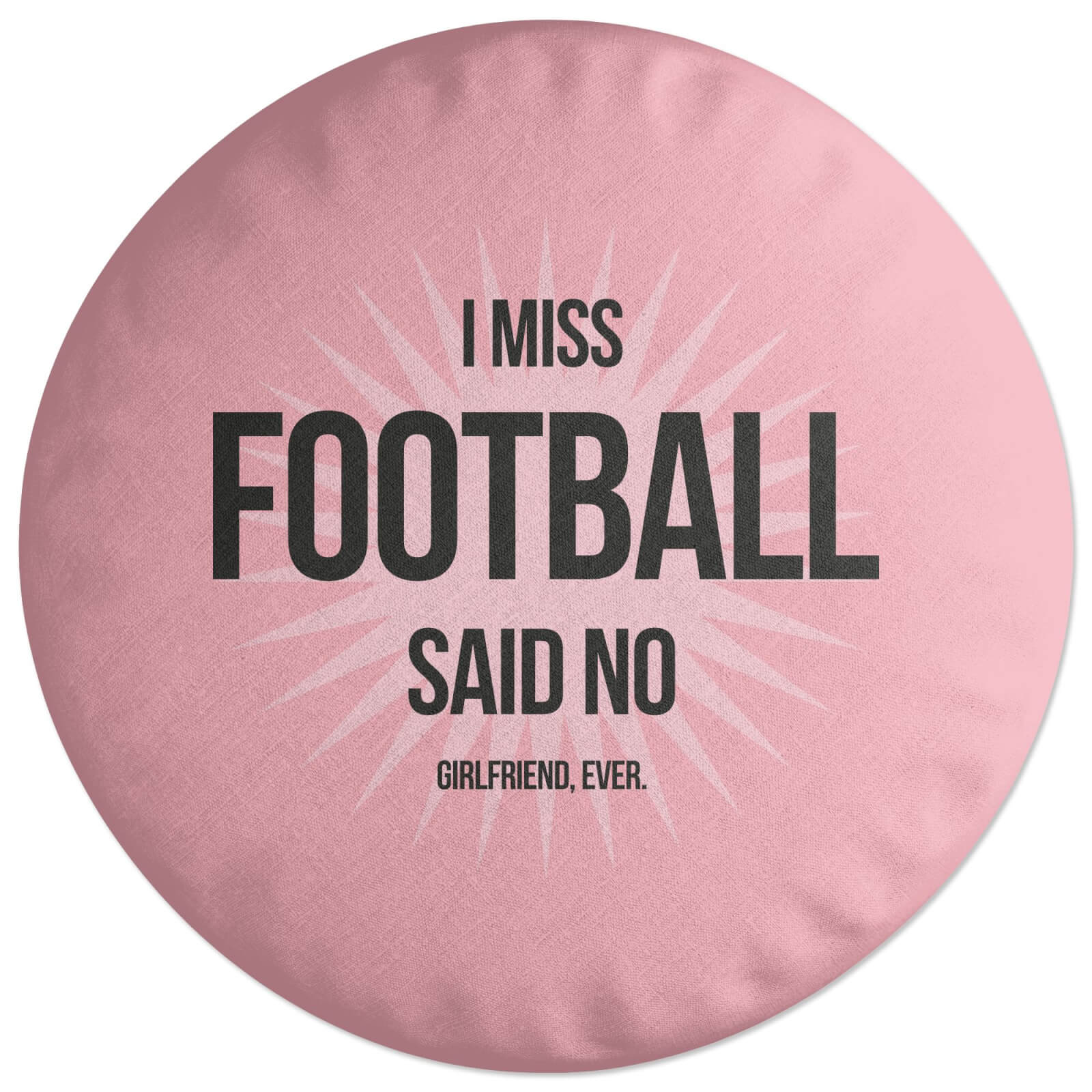 I Miss Football Round Cushion