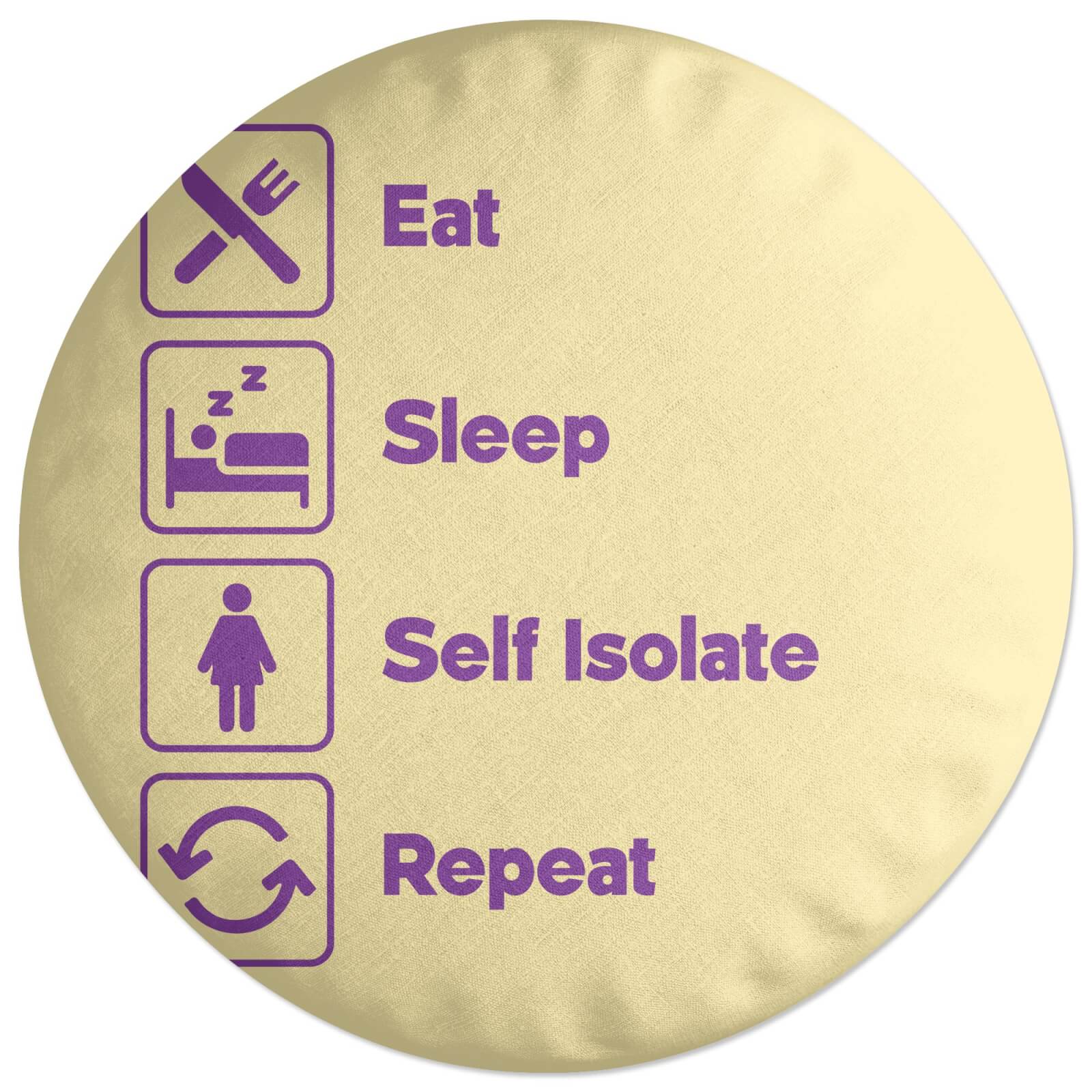 Ladies Eat Sleep Self Isolate Repeat Round Cushion
