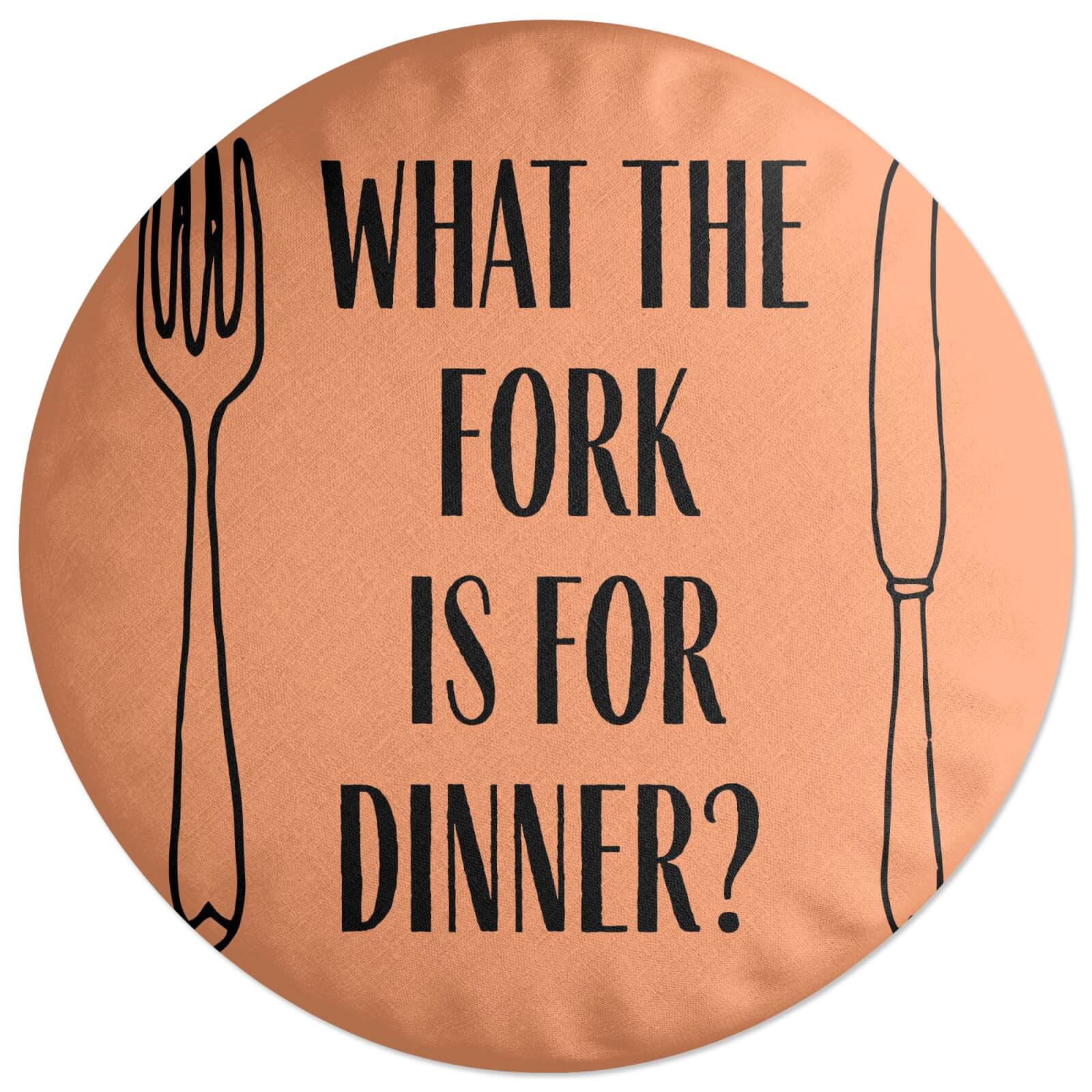 What The Fork Is For Dinner? Round Cushion