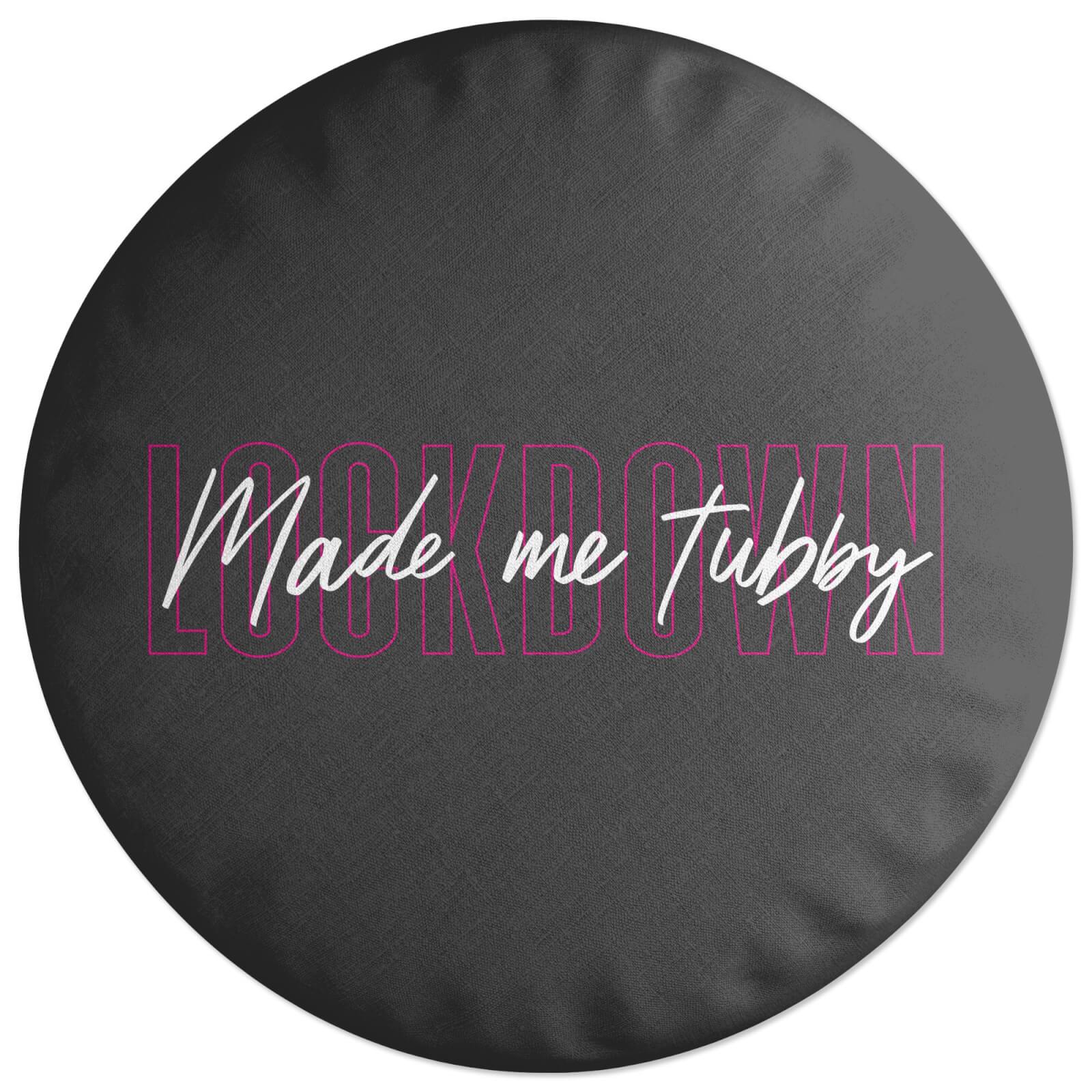 Lock Down Made Me Tubby Round Cushion