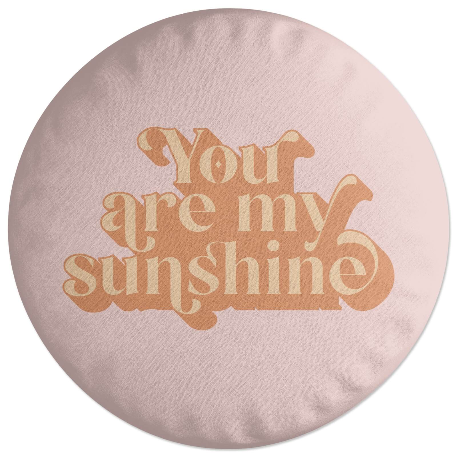You Are My Sunshine Round Cushion