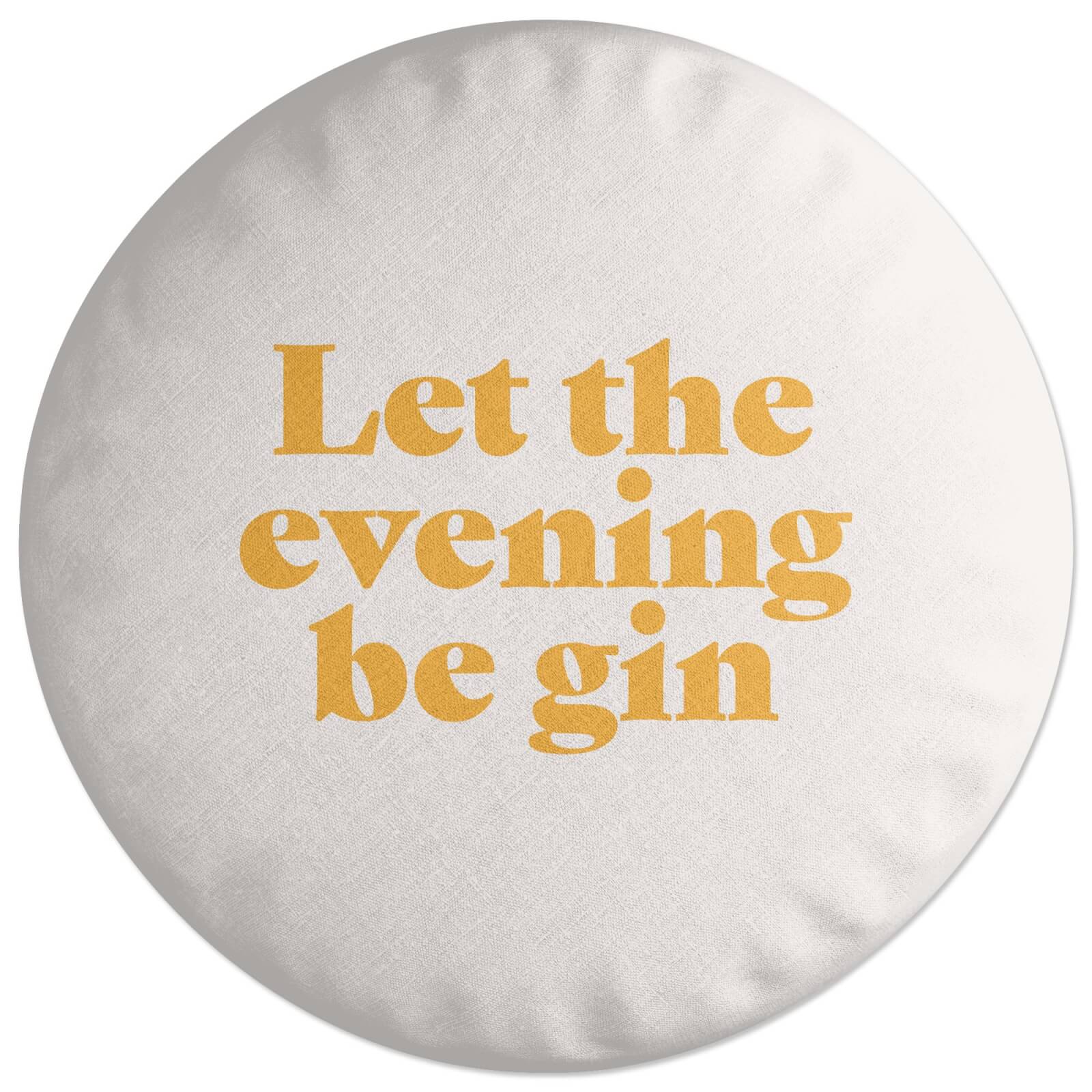 Let The Evening Be Gin Round Cushion