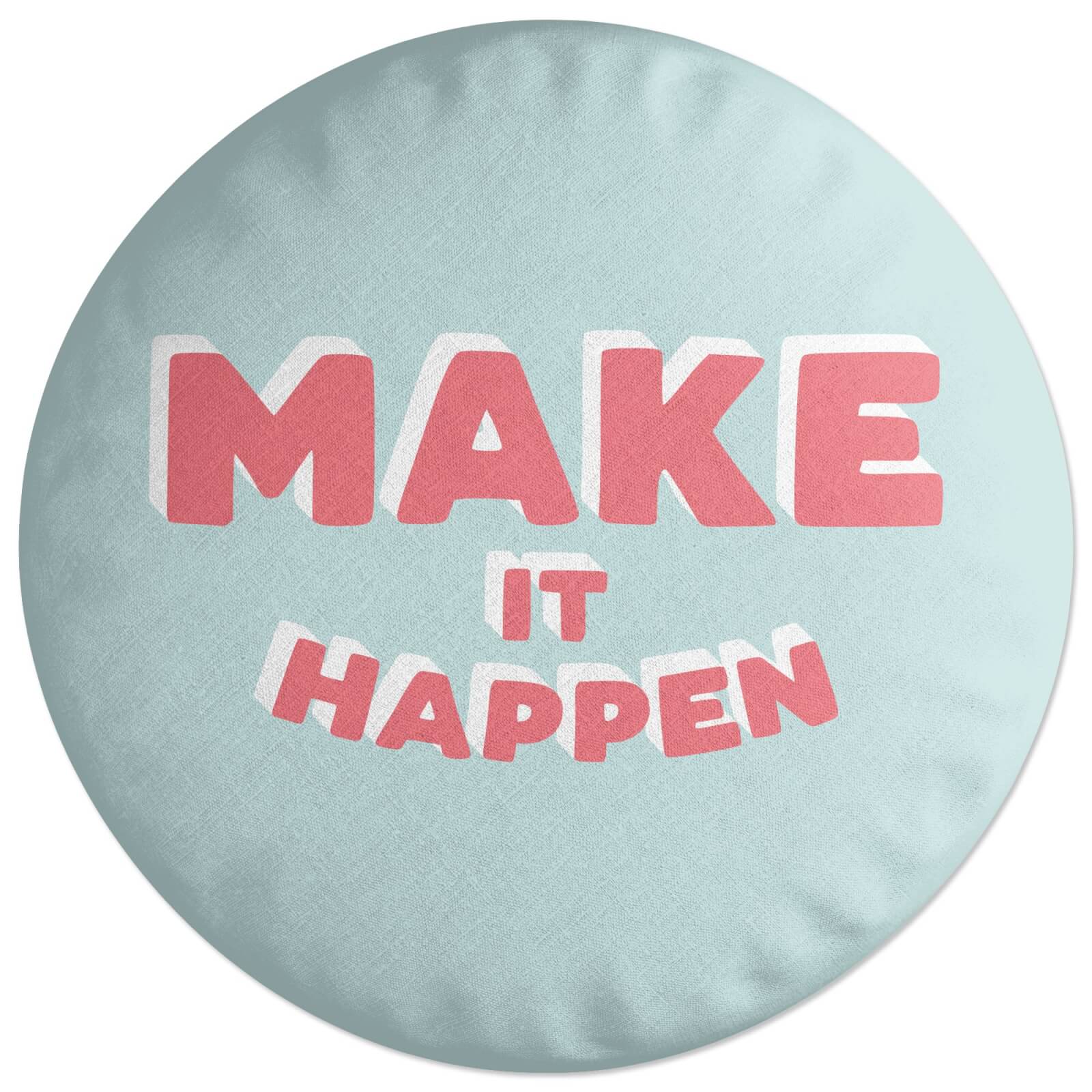 Make It Happen Round Cushion