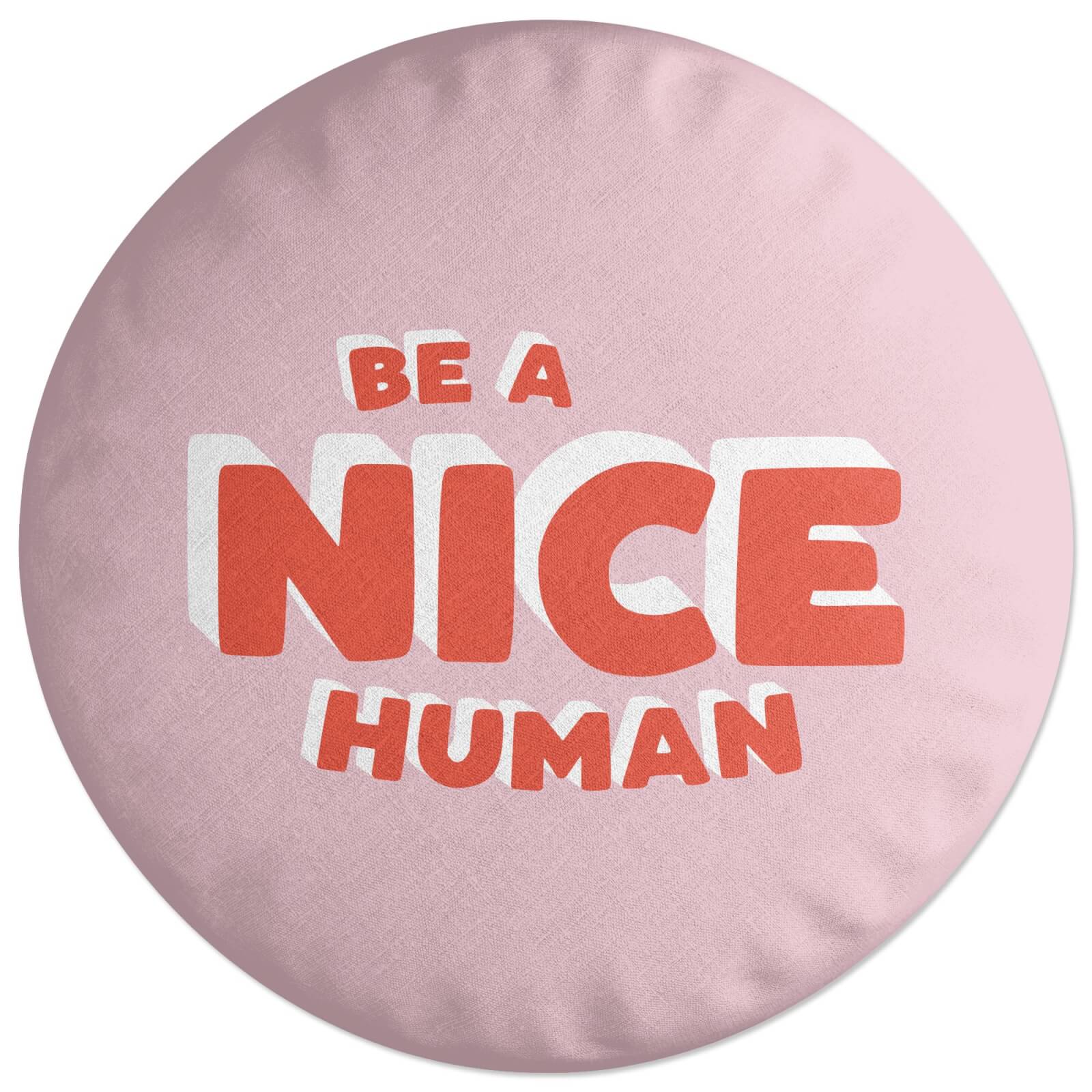 Be A Nice Human Round Cushion