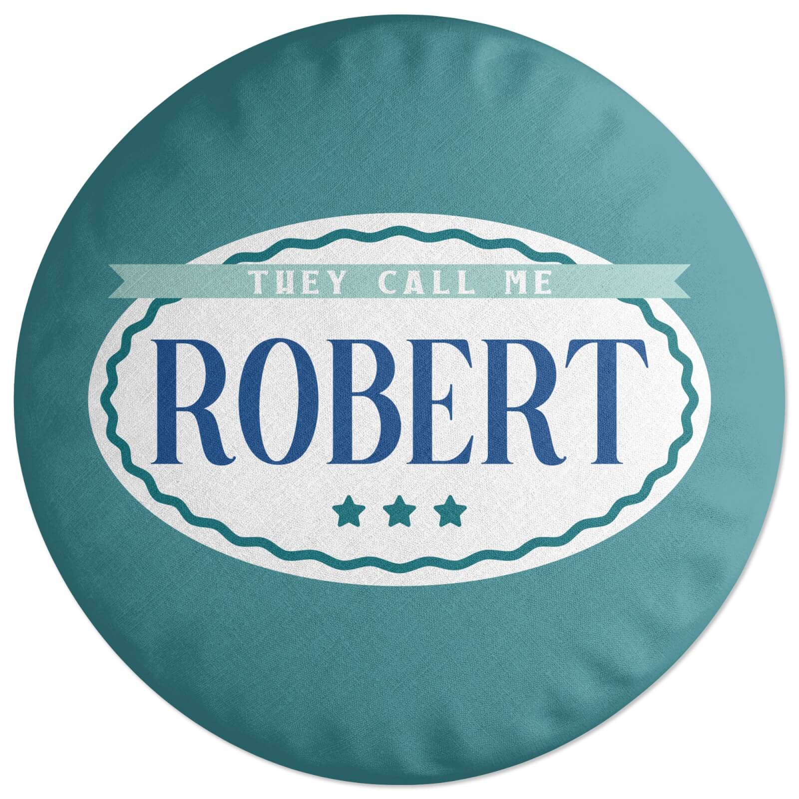 They Call Me Robert Round Cushion