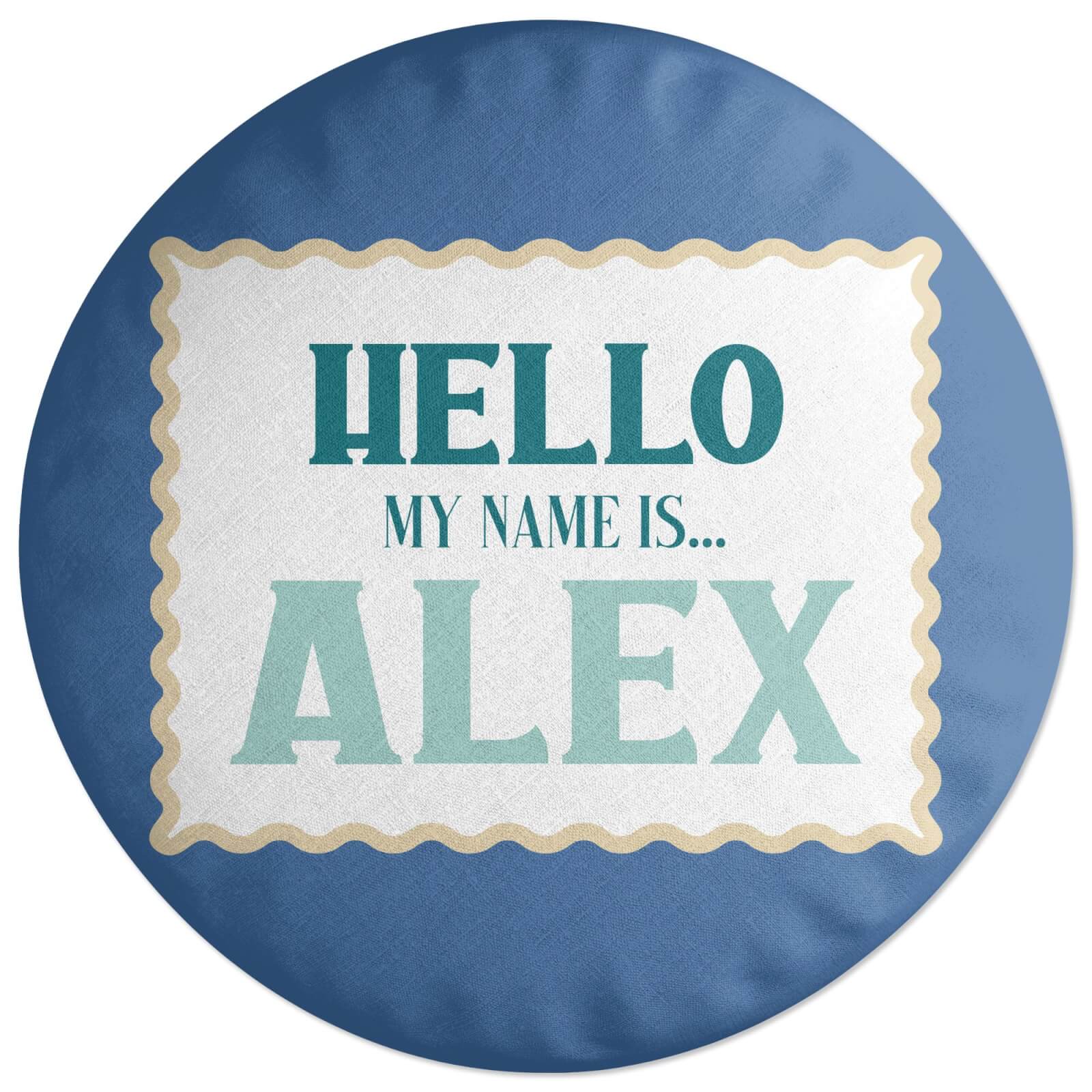Hello, My Name Is Alex Round Cushion
