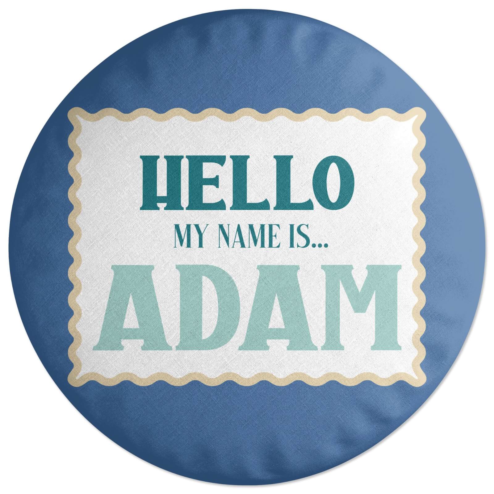 Hello, My Name Is Adam Round Cushion