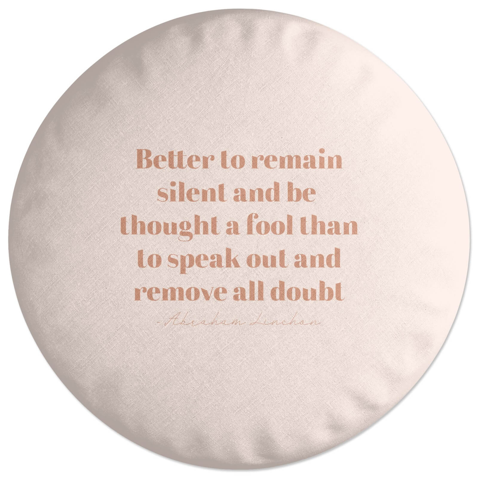 Better To Remain Silent Round Cushion