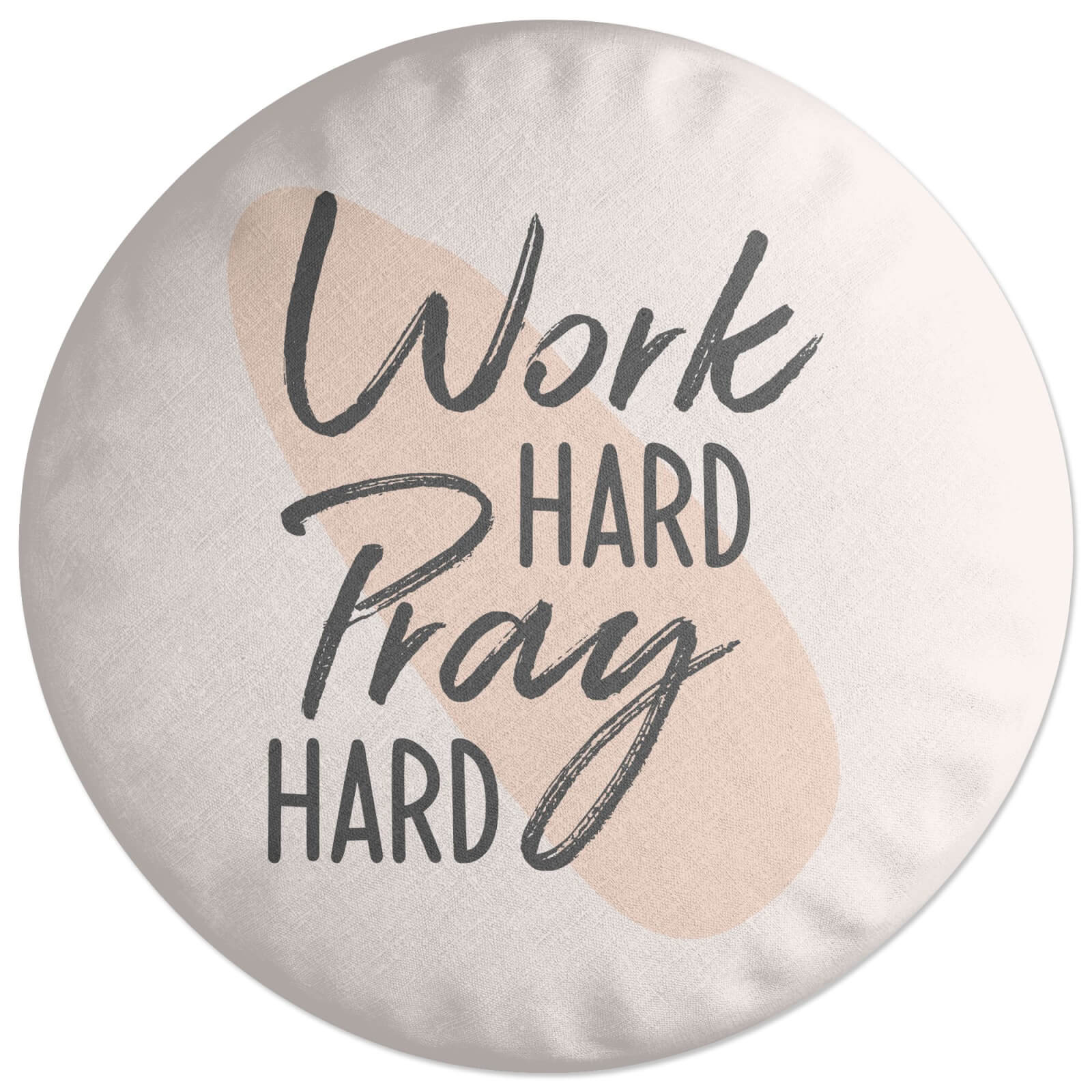 Work Hard Pray Hard Round Cushion