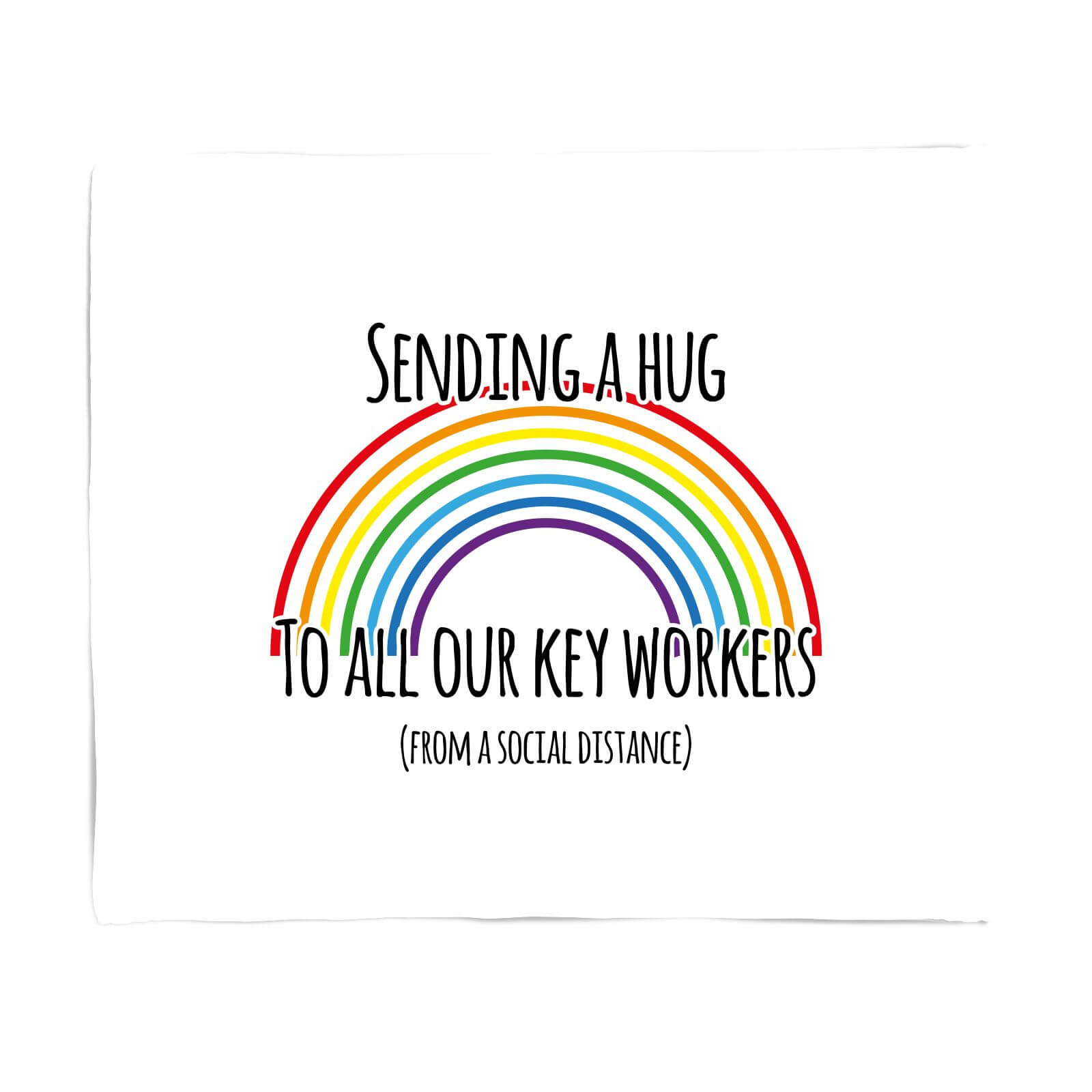 Sending A Hug To All Our Key Workers Fleece Blanket - S