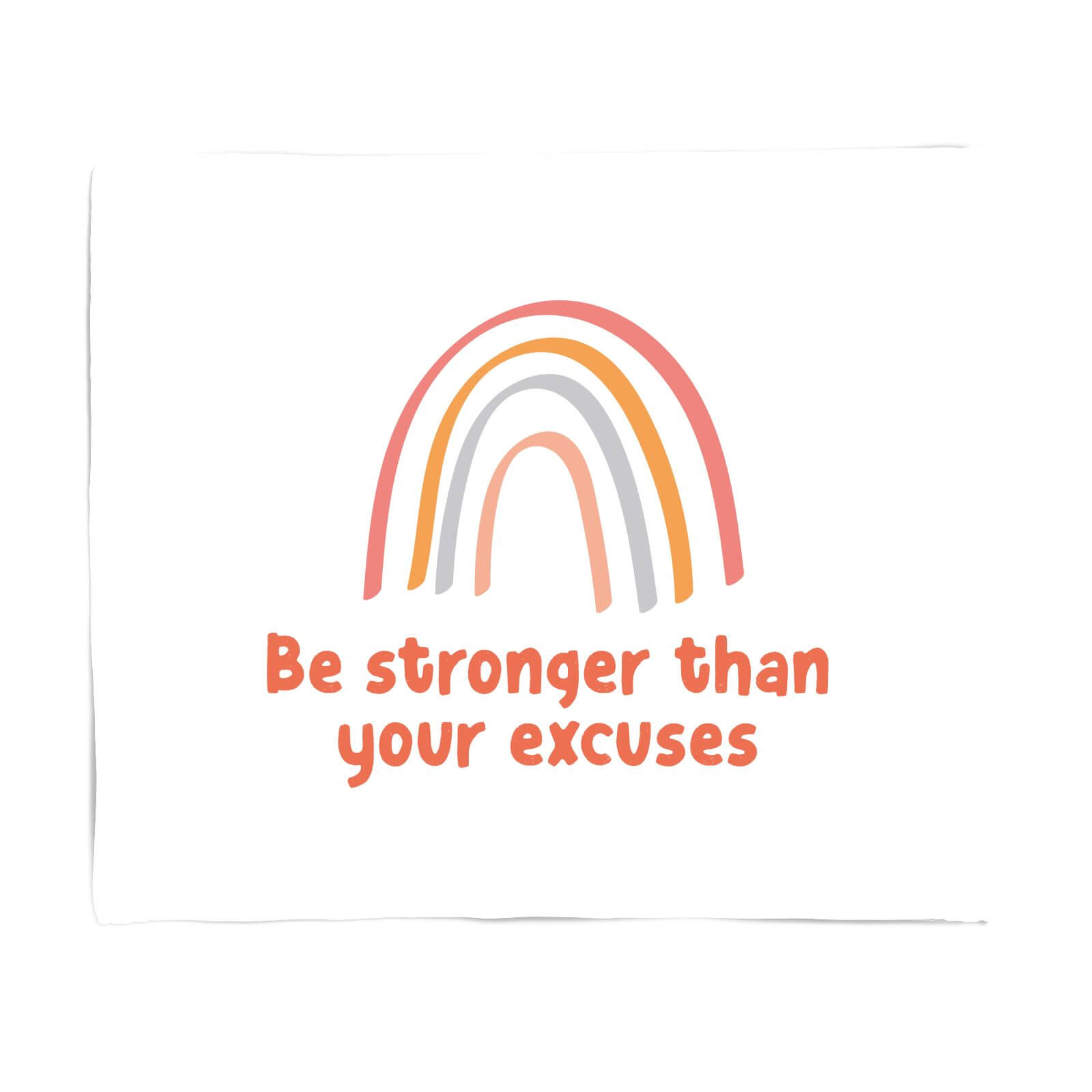 Be Stronger Than Your Excuses Fleece Blanket - S